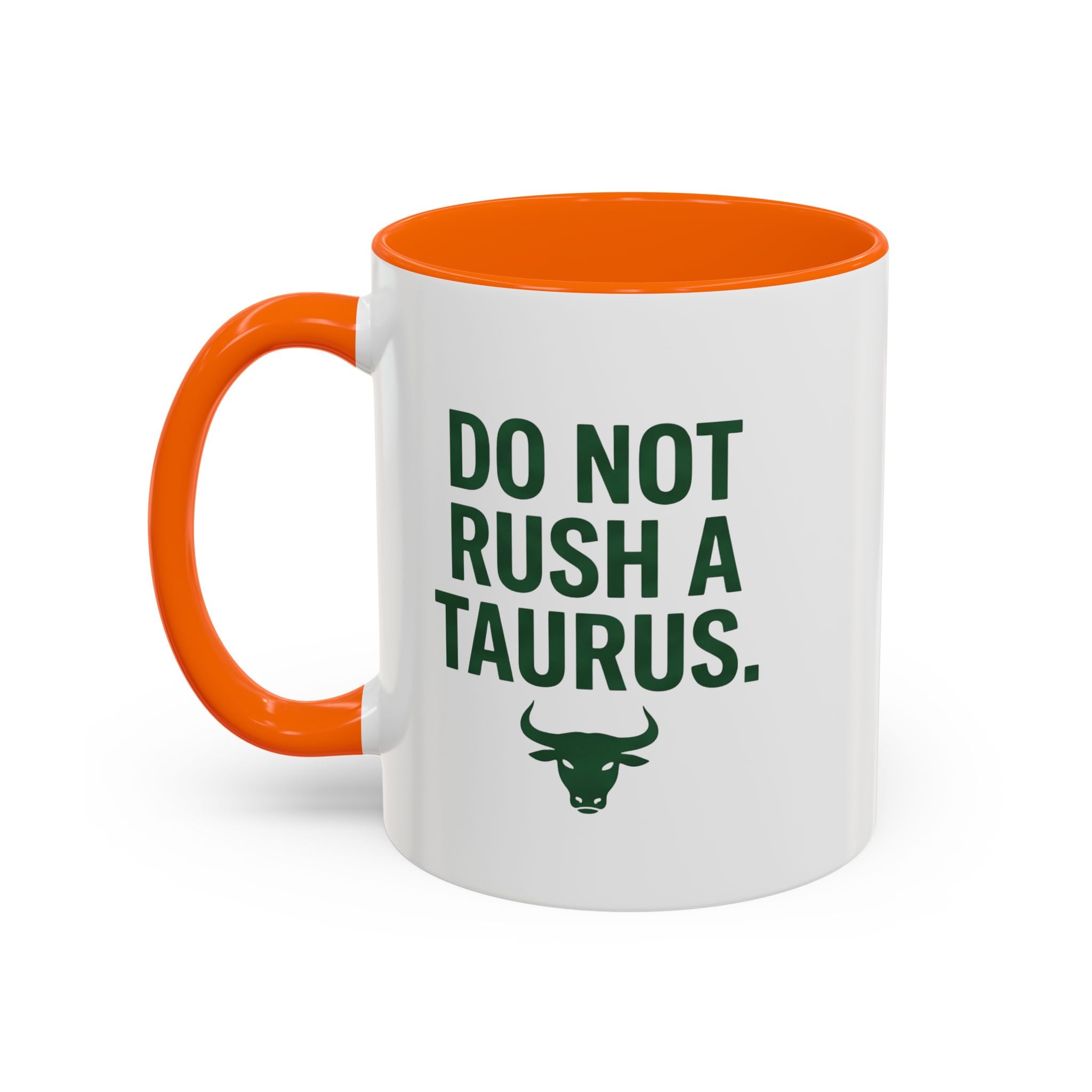 Do Not Rush a Taurus Coffee Mug — Zodiac Taurus Astrology Gift (11/15oz)