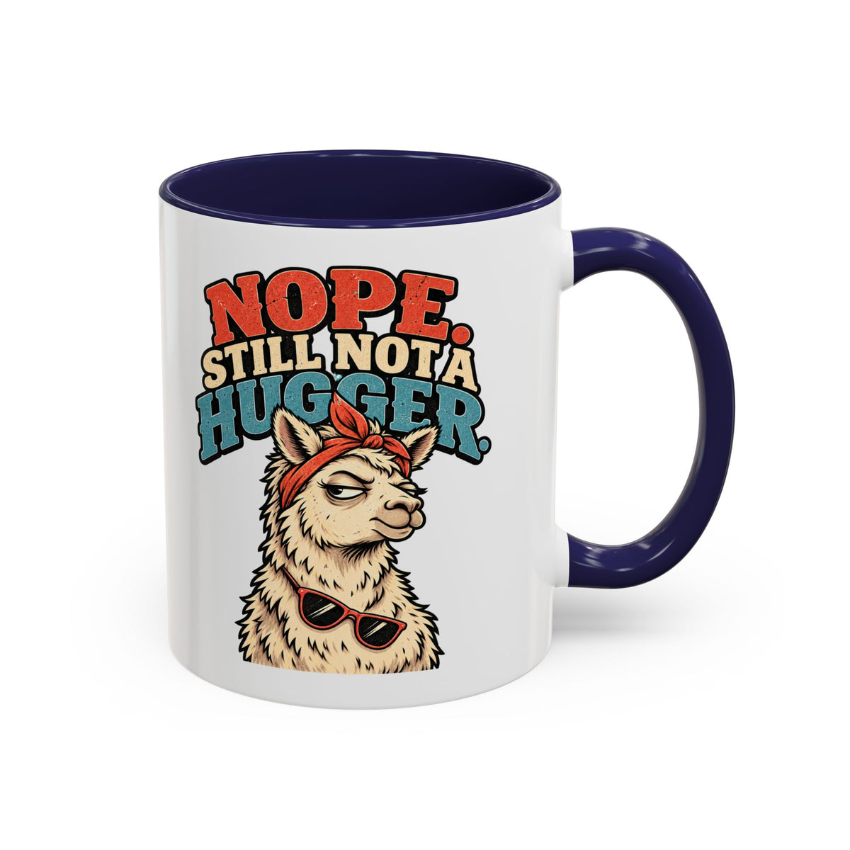 Funny And Witty "Nope Still Not Hugger" Accent Coffee Mug (11, 15oz)