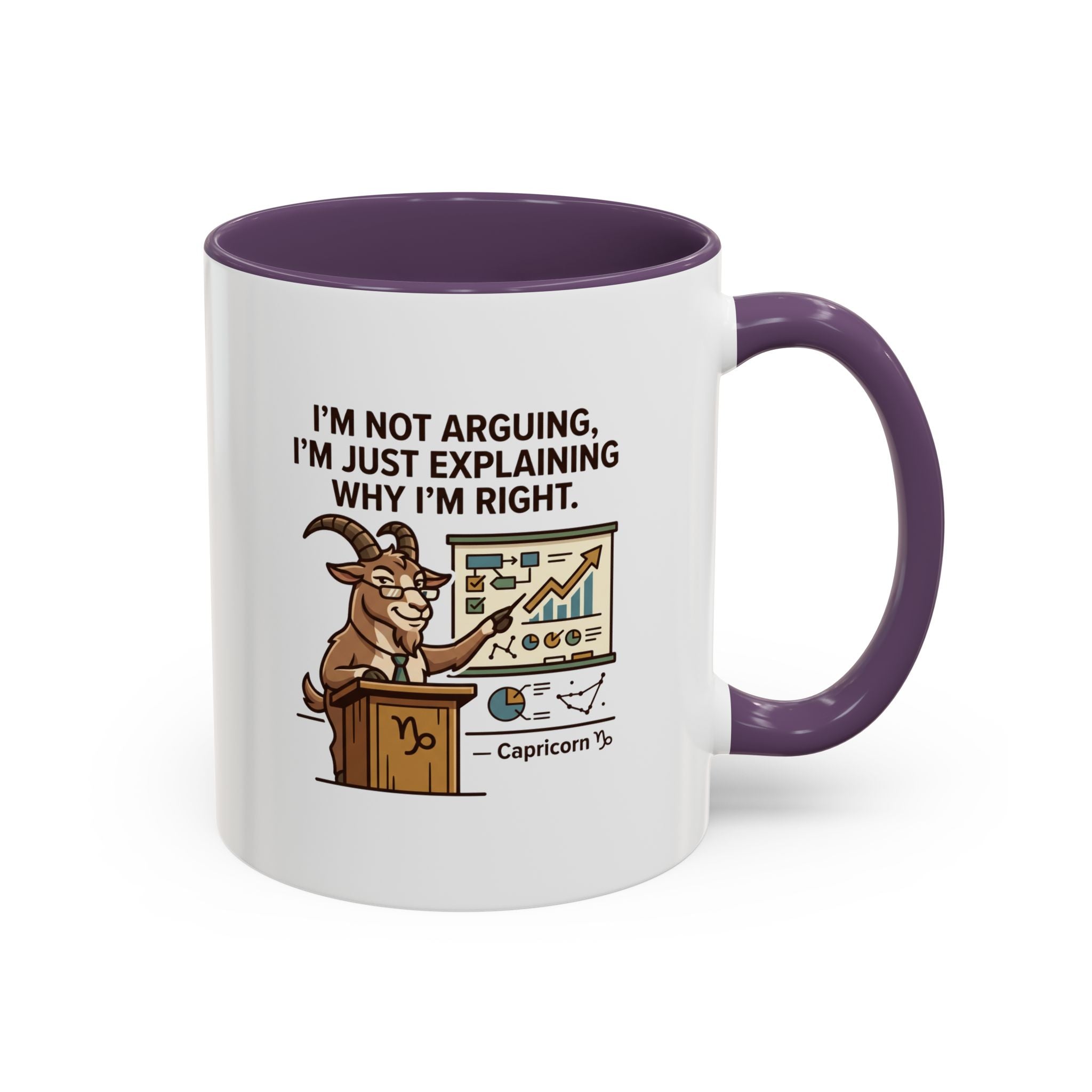 Capricorn Mug – “I’m Not Arguing, I’m Just Explaining Why I’m Right” Coffee Mug