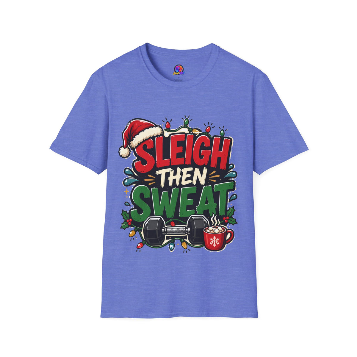 Sleigh Then Sweat T-Shirt — Funny Christmas Gym Holiday Tee