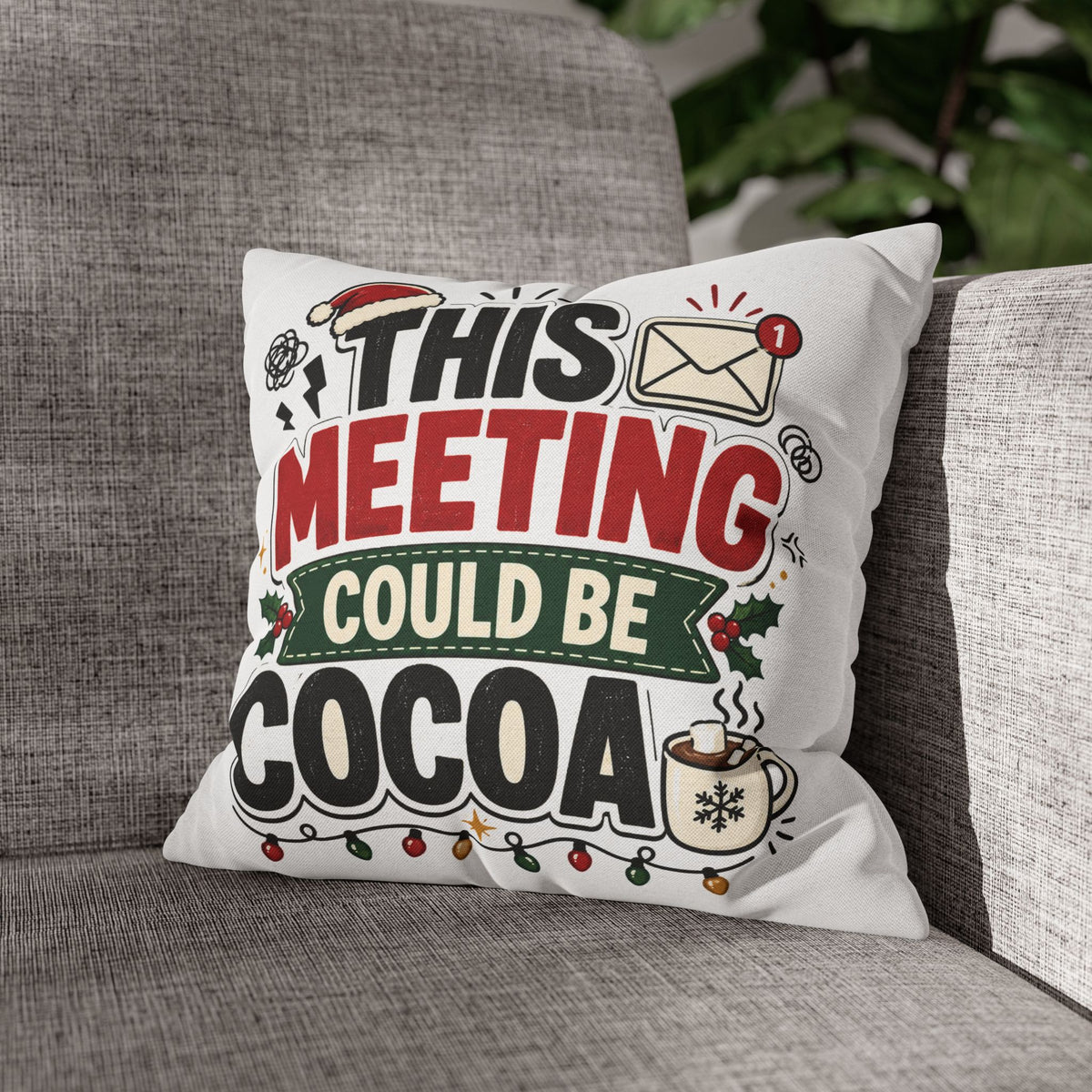 Holiday Throw Pillowcase - Modern Day Christmas "This Meeting Could Be Cocoa" Funny Christmas Office Pillow