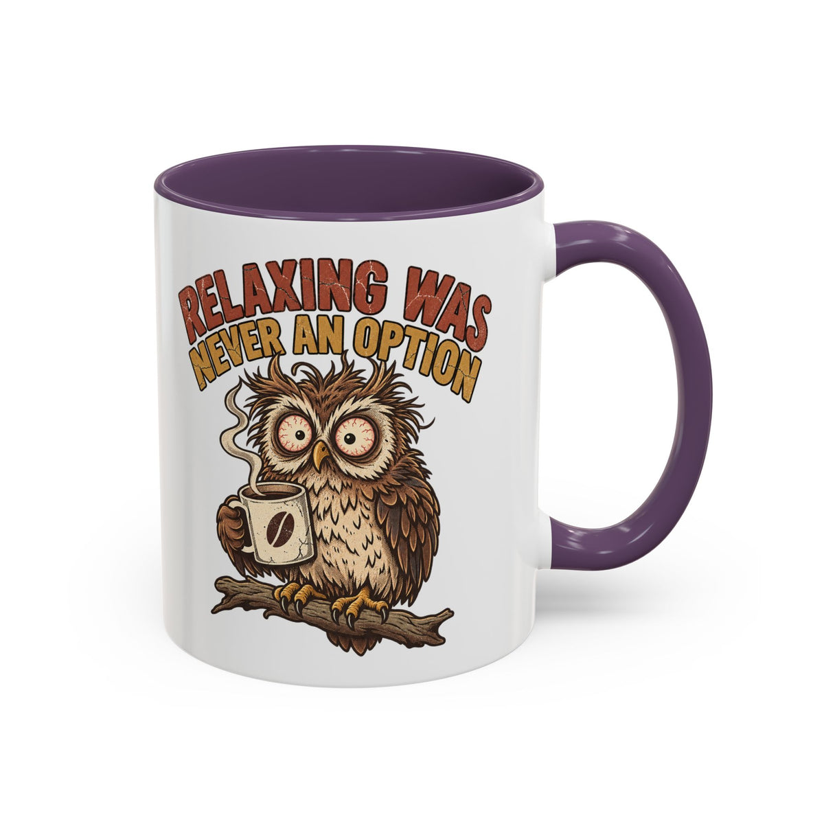 Funny And Witty "Relaxing Was Never An Option" Accent Coffee Mug (11, 15oz)