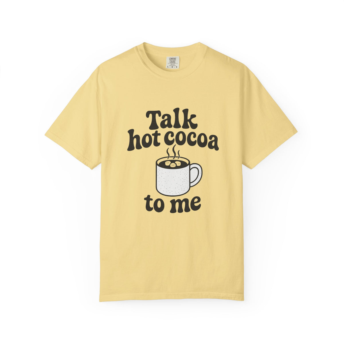 Talk Hot Cocoa To Me T‑Shirt — Cozy Winter Hot Chocolate Graphic Tee - Trending Now - October 2026