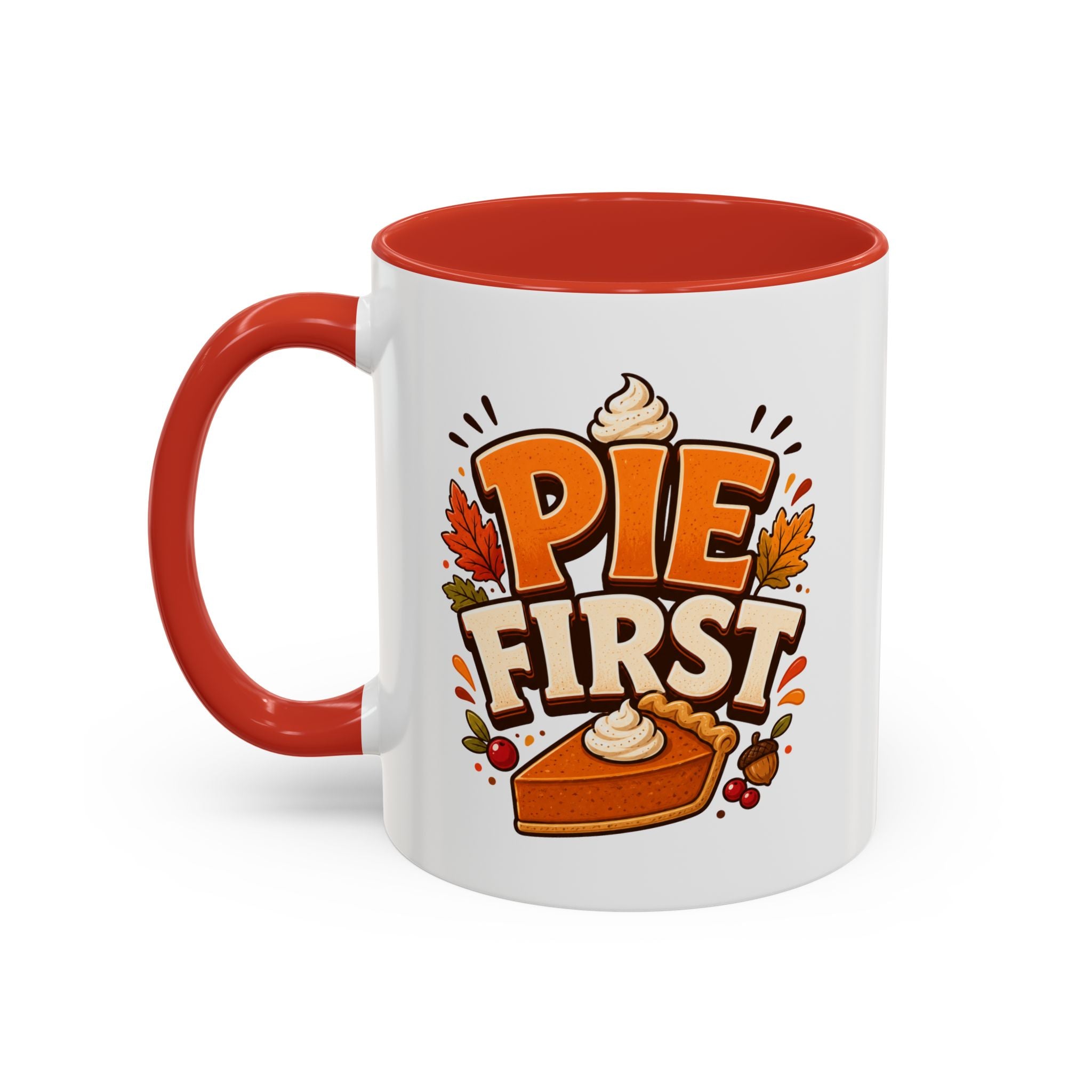 Thanksgiving Mug Pie First Coffee Mug — Funny Thanksgiving Autumn Pie Lover Accent Mug
