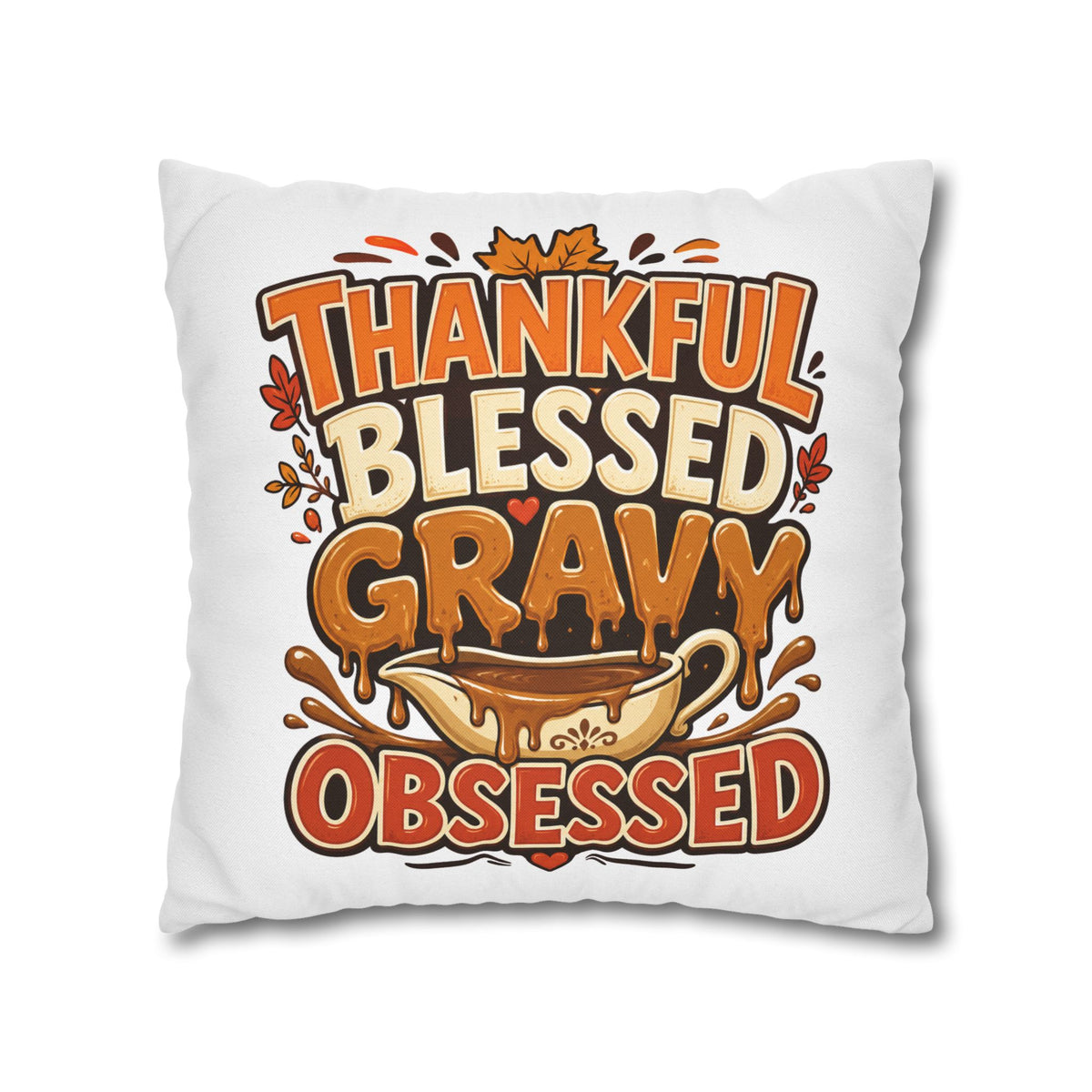 Thanksgiving Thankful Blessed Gravy Obsessed Pillowcase — Thanksgiving Decorative Throw Pillow Cover
