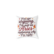 Aries Zodiac Pillow I'm Not Arguing, I'm Just An Aries, Explaining Why I'm Right Square Poly Canvas Pillow