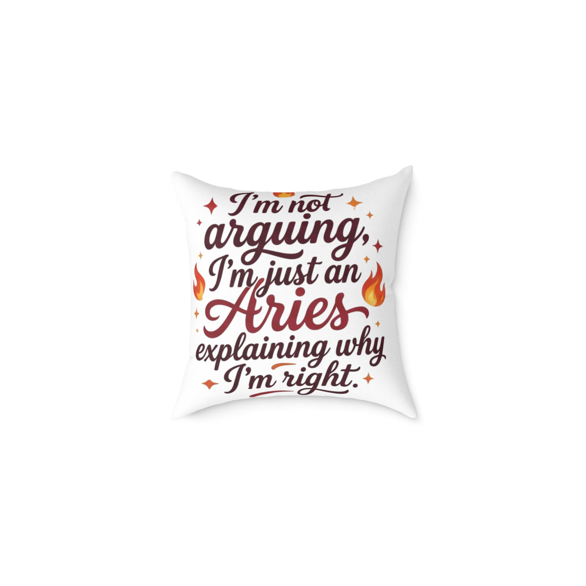 Aries Zodiac Pillow I'm Not Arguing, I'm Just An Aries, Explaining Why I'm Right Square Poly Canvas Pillow