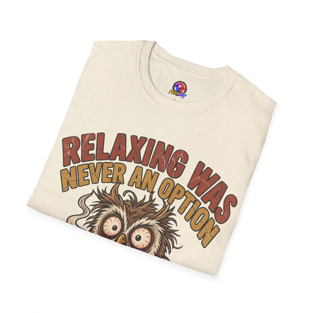 Funny And Witty Relaxing Was Never An Option Owl T-Shirt