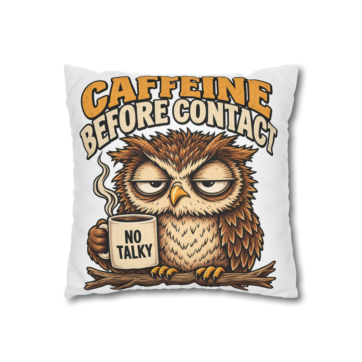 Caffeine Before Contact Pillowcase — Funny Owl Coffee Pillowcase (‘No Talky’)