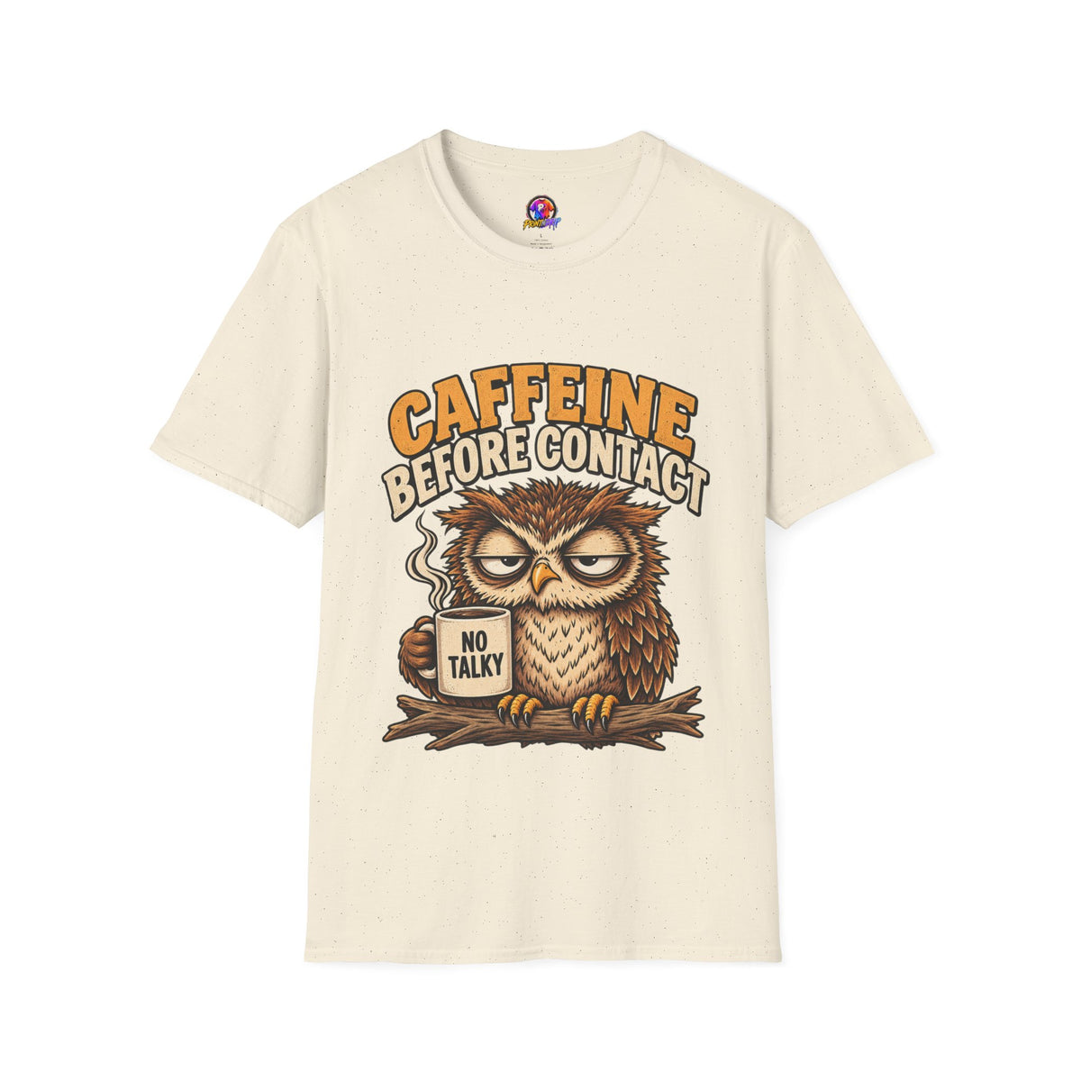 Caffeine Before Contact T-Shirt — Funny Owl Coffee Tee (No Talky)