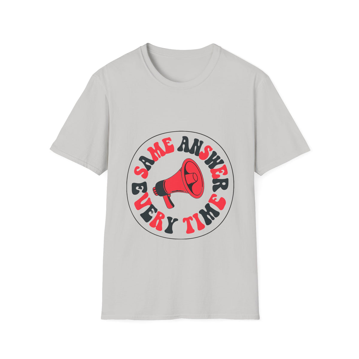 Same Answer Every Time T-Shirt — Retro Megaphone Graphic Tee - Trending Now - August 2026