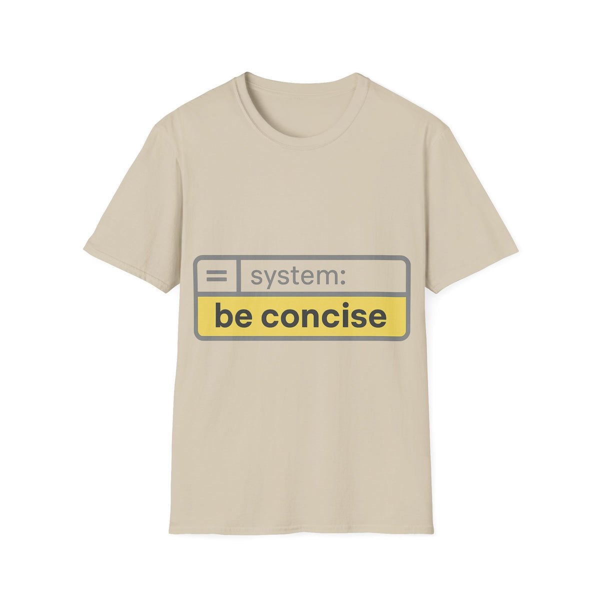 Be Concise UI System Message T-Shirt, Funny AI Tech Developer Prompt Tee - Trending Now - September 2026