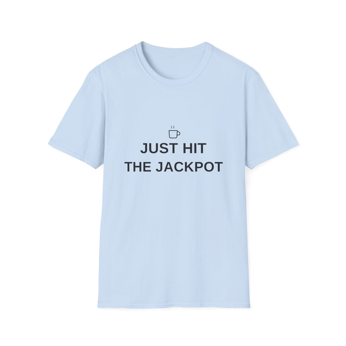 Just Hit the Jackpot T-Shirt — Coffee Minimalist Graphic Tee - Trending Now - August 2026