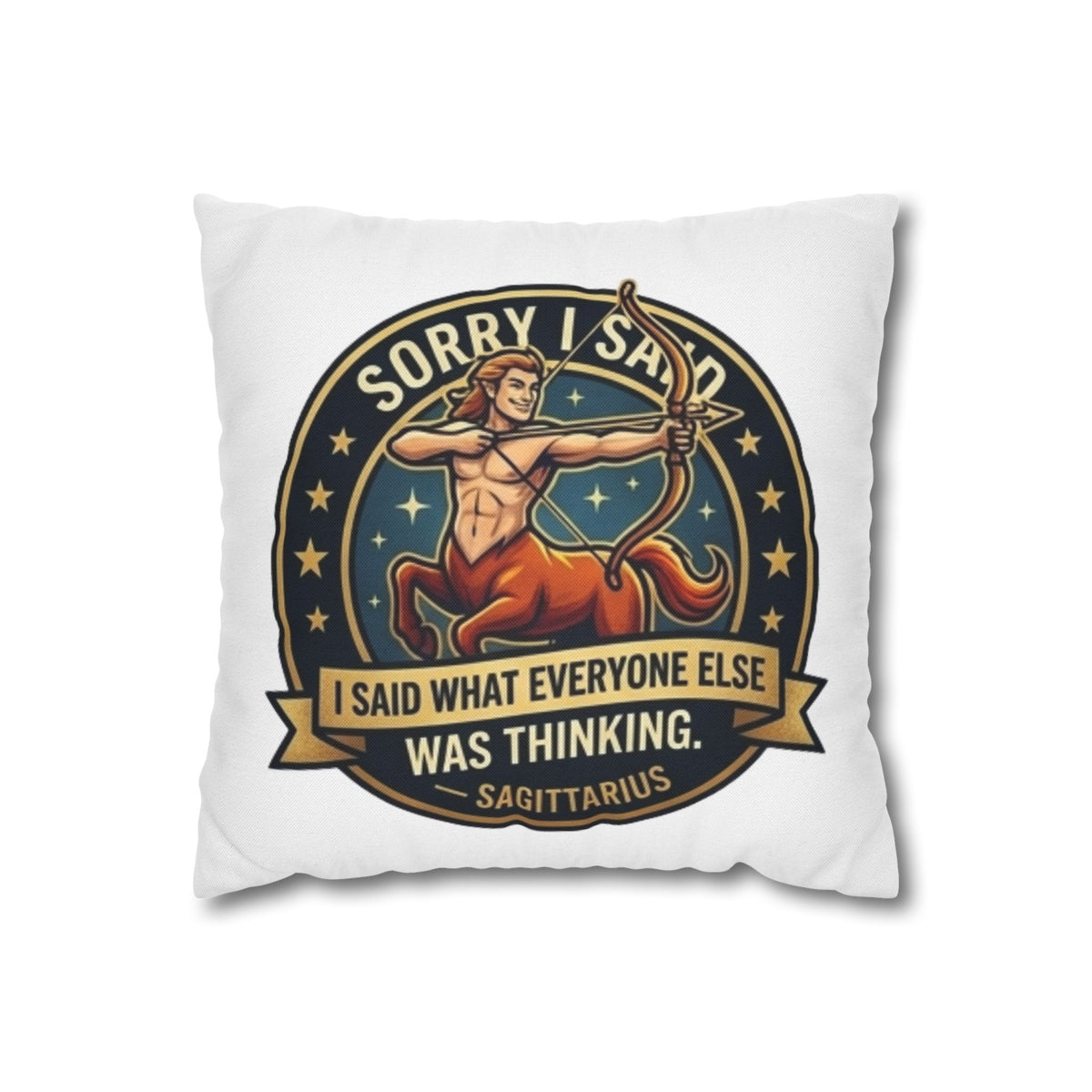 Sagittarius Throw Pillowcase— “Sorry I Said It” Zodiac Archer Decorative Pillowcase
