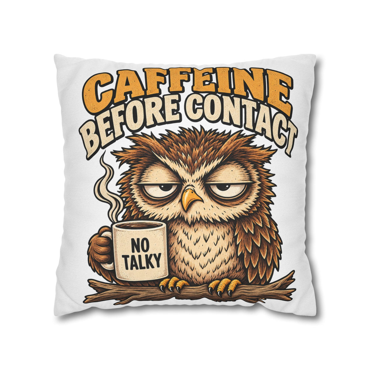 Caffeine Before Contact Pillowcase — Funny Owl Coffee Pillowcase (‘No Talky’)