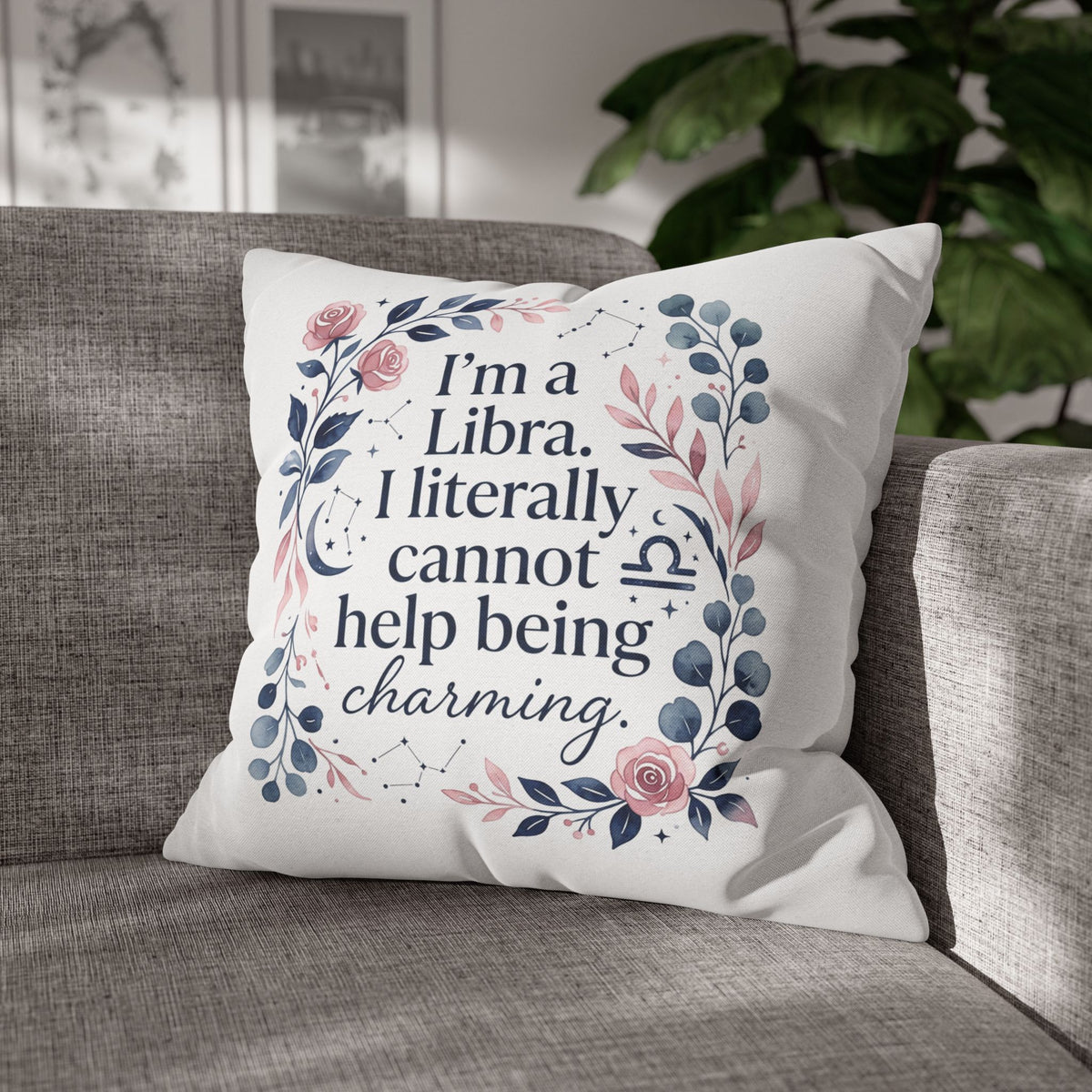 Libra Zodiac I Am A Libra Literally Cannot Help Being Charming Spun Polyester Square Pillowcase