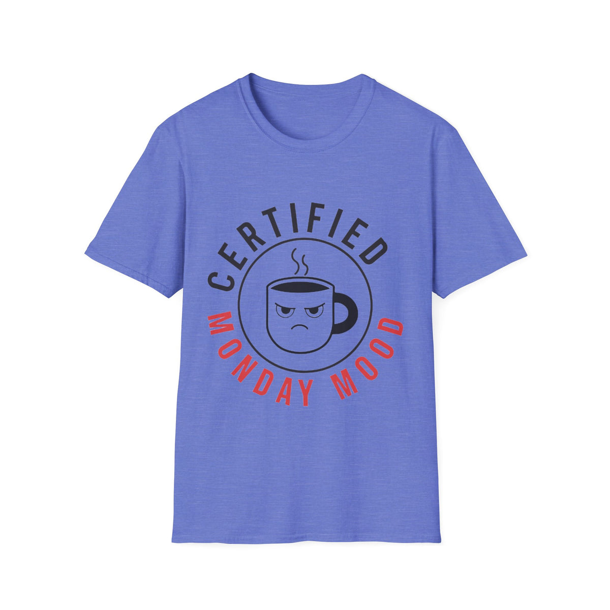Certified Monday Mood T-Shirt — Funny Coffee Lover Tee - Trending Now - August 2026