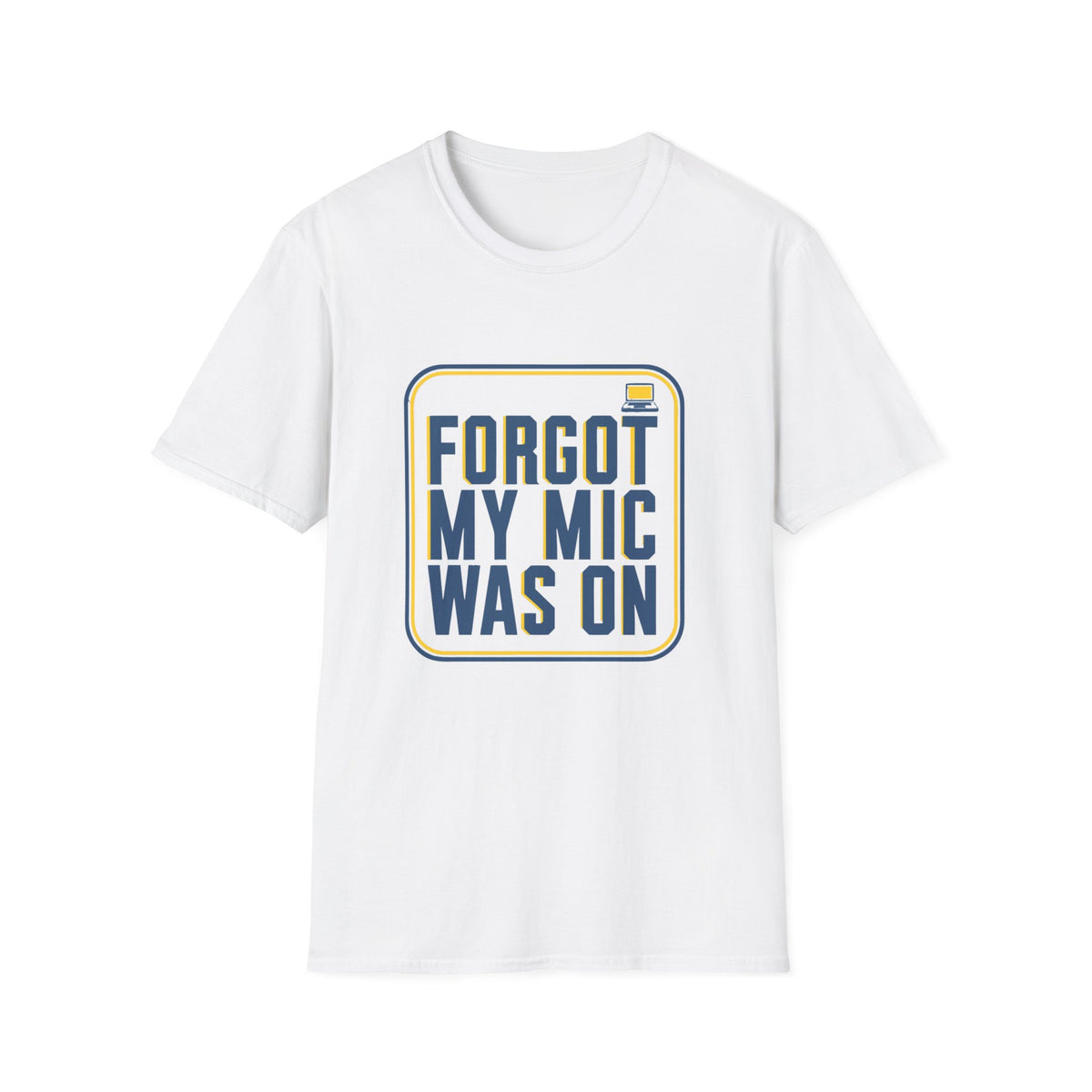 T-Shirt — "Forgot My Mic Was On" Funny Streaming Gamer Tee - Trending Now - August 2026