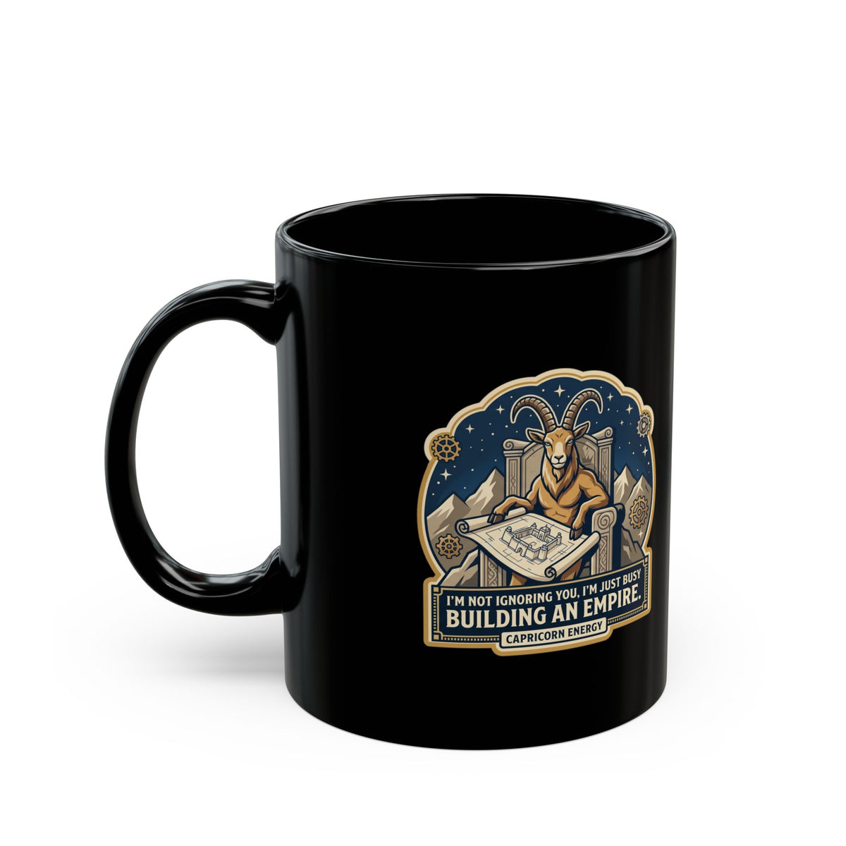 Capricorn Motivational Coffee Mug — "I’m Not Ignoring You, I’m Just Busy Building an Empire"