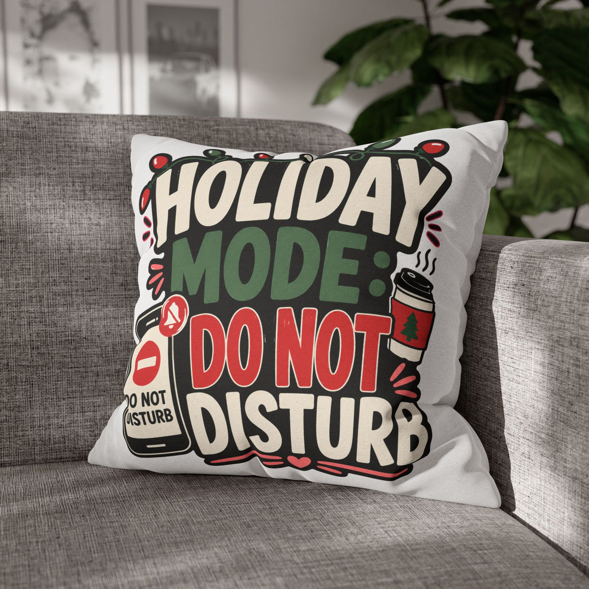 Holiday Mode Do Not Disturb Pillowcase  Modern Day Christmas — Festive Christmas Decor Cushion Cover