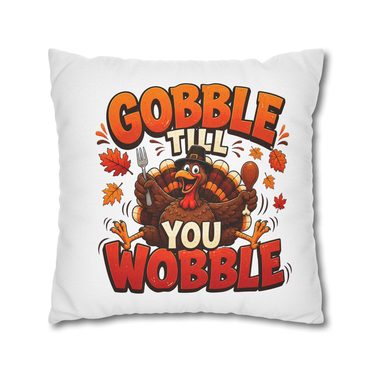 Thanksgiving Throw Pillowcase — "Gobble Till You Wobble" Turkey Pillowcase