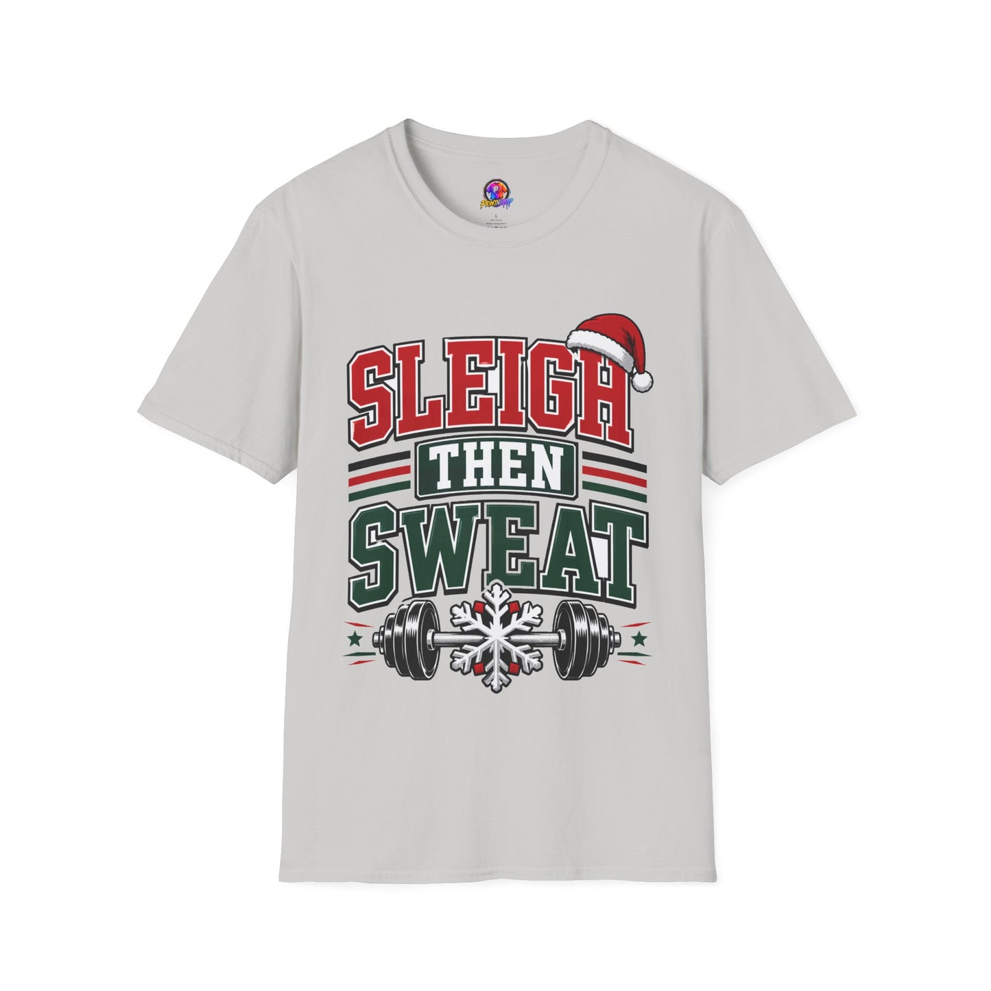 Sleigh Then Sweat T-Shirt – Christmas Fitness Holiday Tee