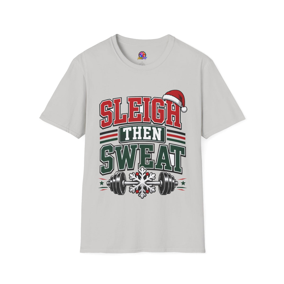 Sleigh Then Sweat T-Shirt – Christmas Fitness Holiday Tee
