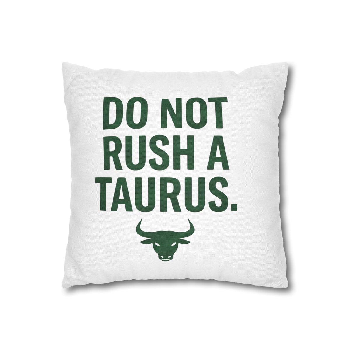 Do Not Rush a Taurus Square Pillowcase — Zodiac Gift for Taurus Lovers