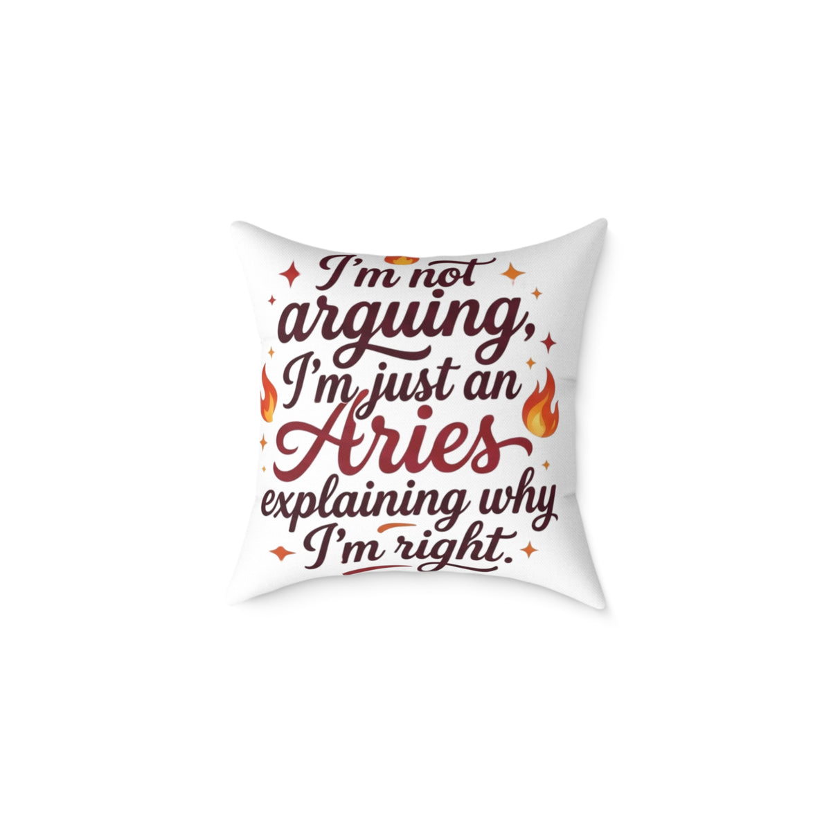 Aries Zodiac Pillow I'm Not Arguing, I'm Just An Aries, Explaining Why I'm Right Square Poly Canvas Pillow
