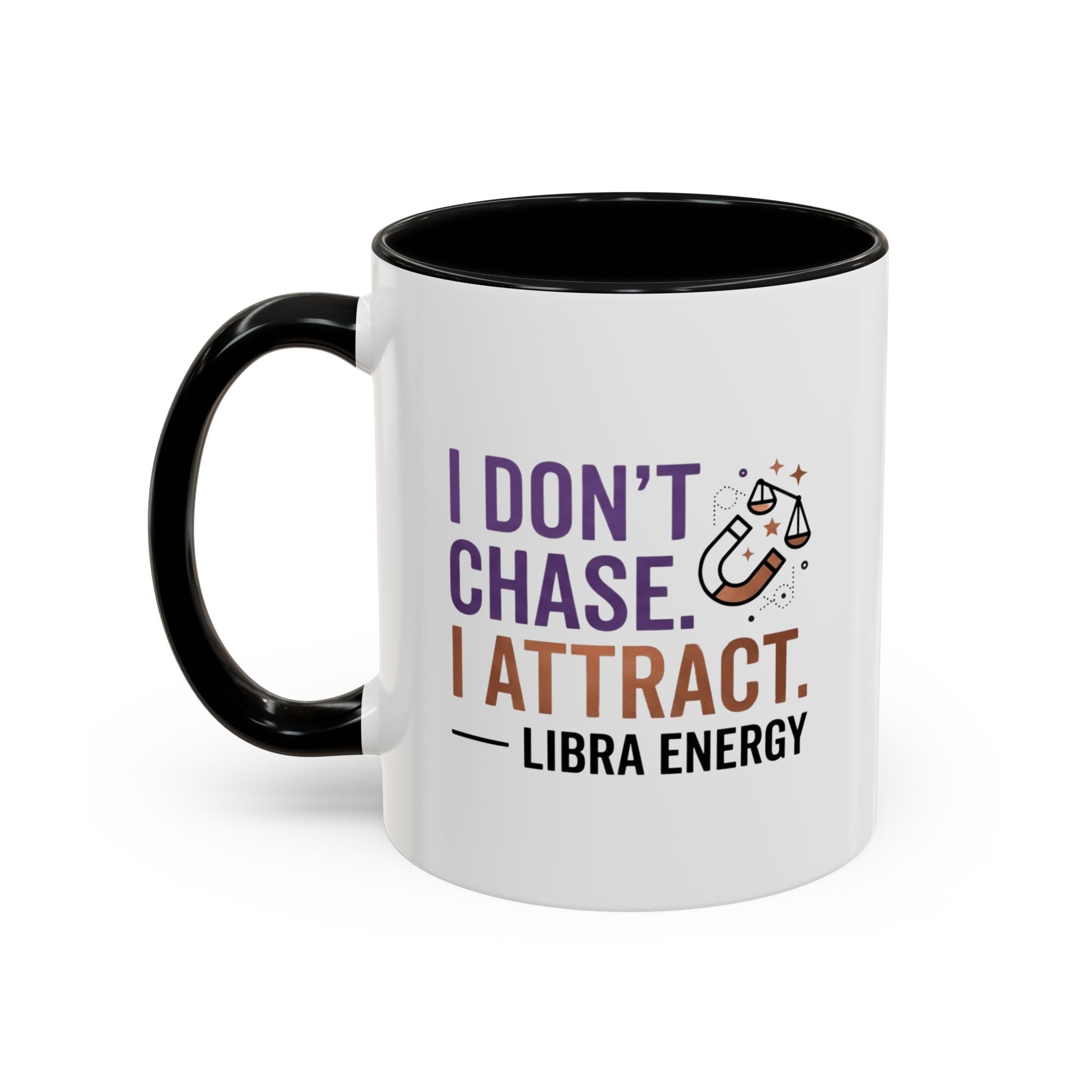 Libra Energy Accent Coffee Mug — “I Don’t Chase, I Attract” Zodiac Mug