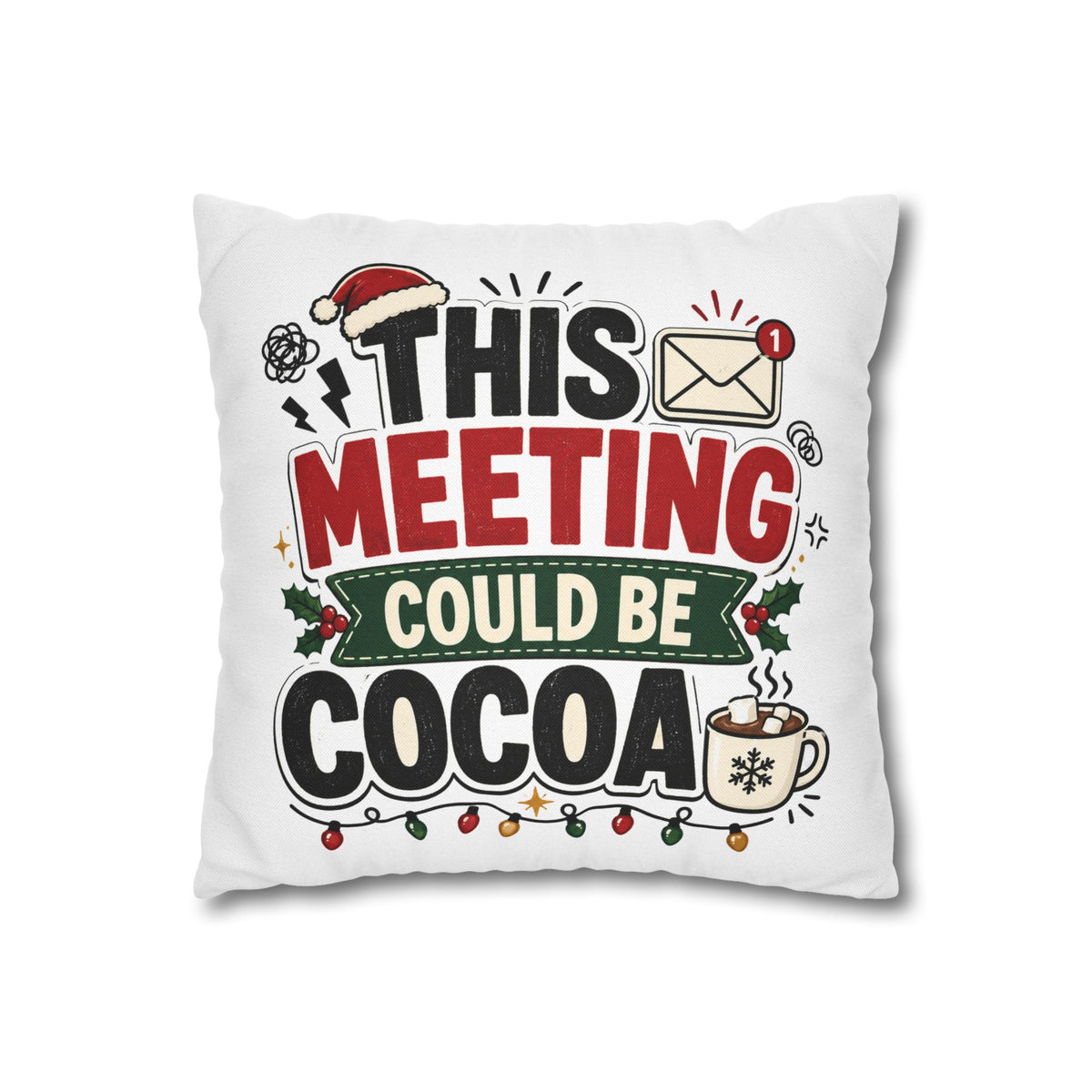 Holiday Throw Pillowcase - Modern Day Christmas "This Meeting Could Be Cocoa" Funny Christmas Office Pillow