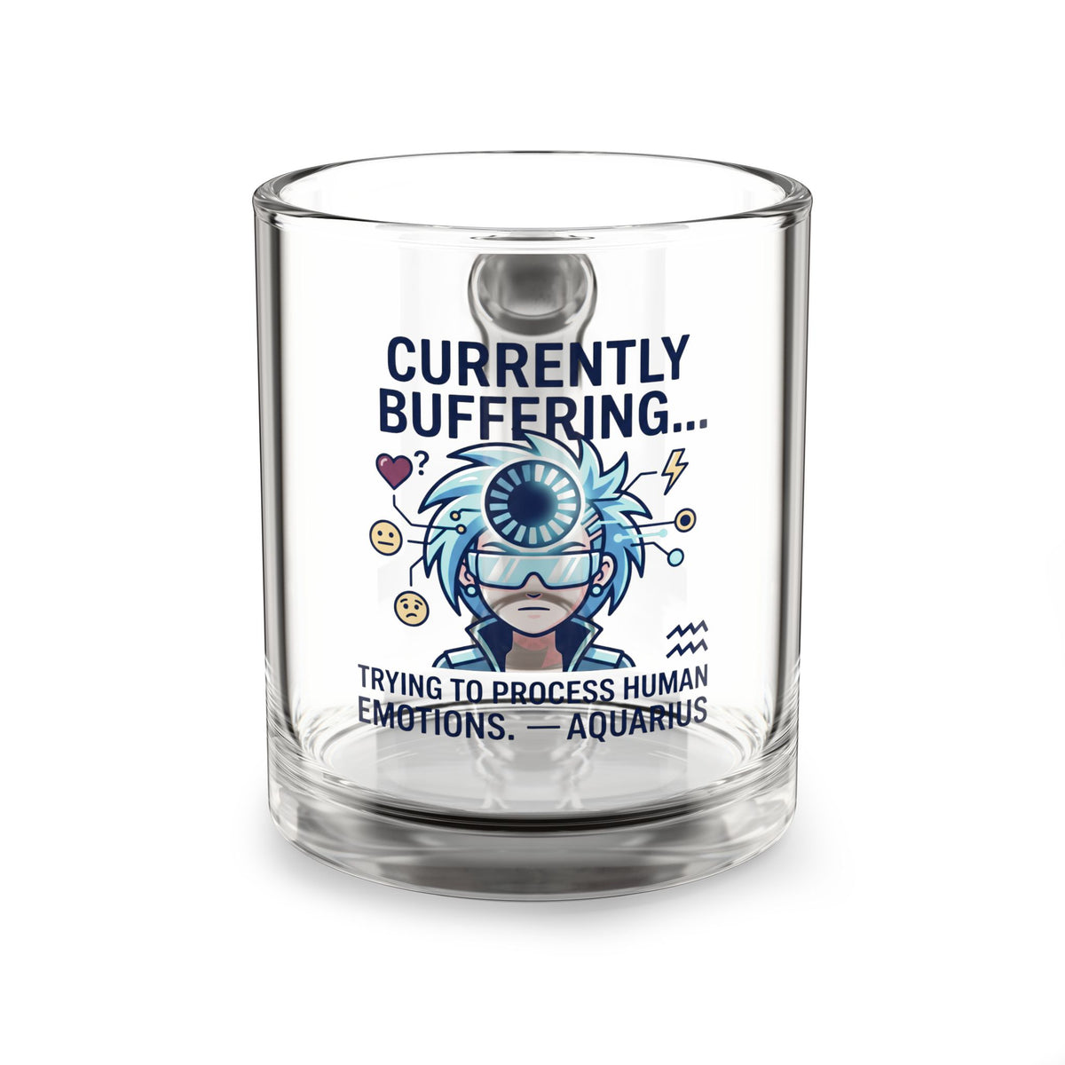 Aquarius Glass Mug — "Currently Buffering... Trying to Process Human Emotions" 10oz