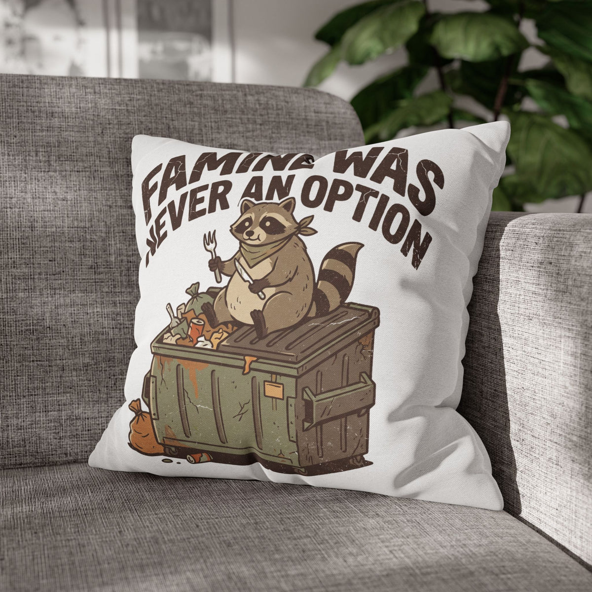 Funny Throw Pillowcase — “Famine Was Never An Option” Raccoon Dumpster Diving Decorative Cushion