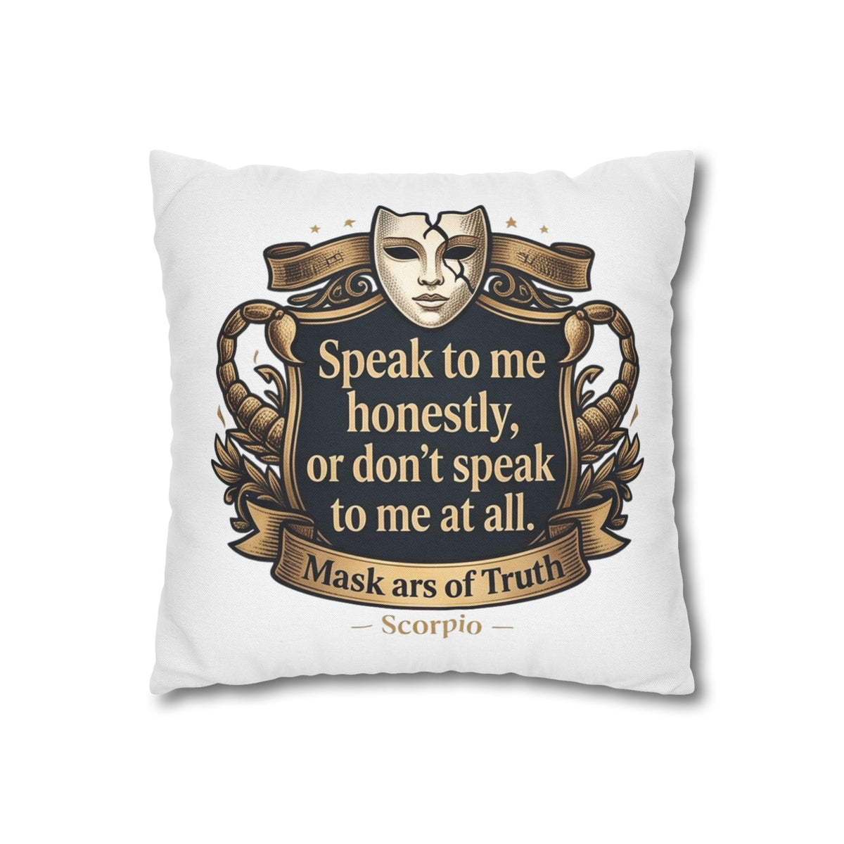 Scorpio Pillowcase — "Speak to me honestly, or don’t speak to me at all" Decorative Throw Pillow Cover