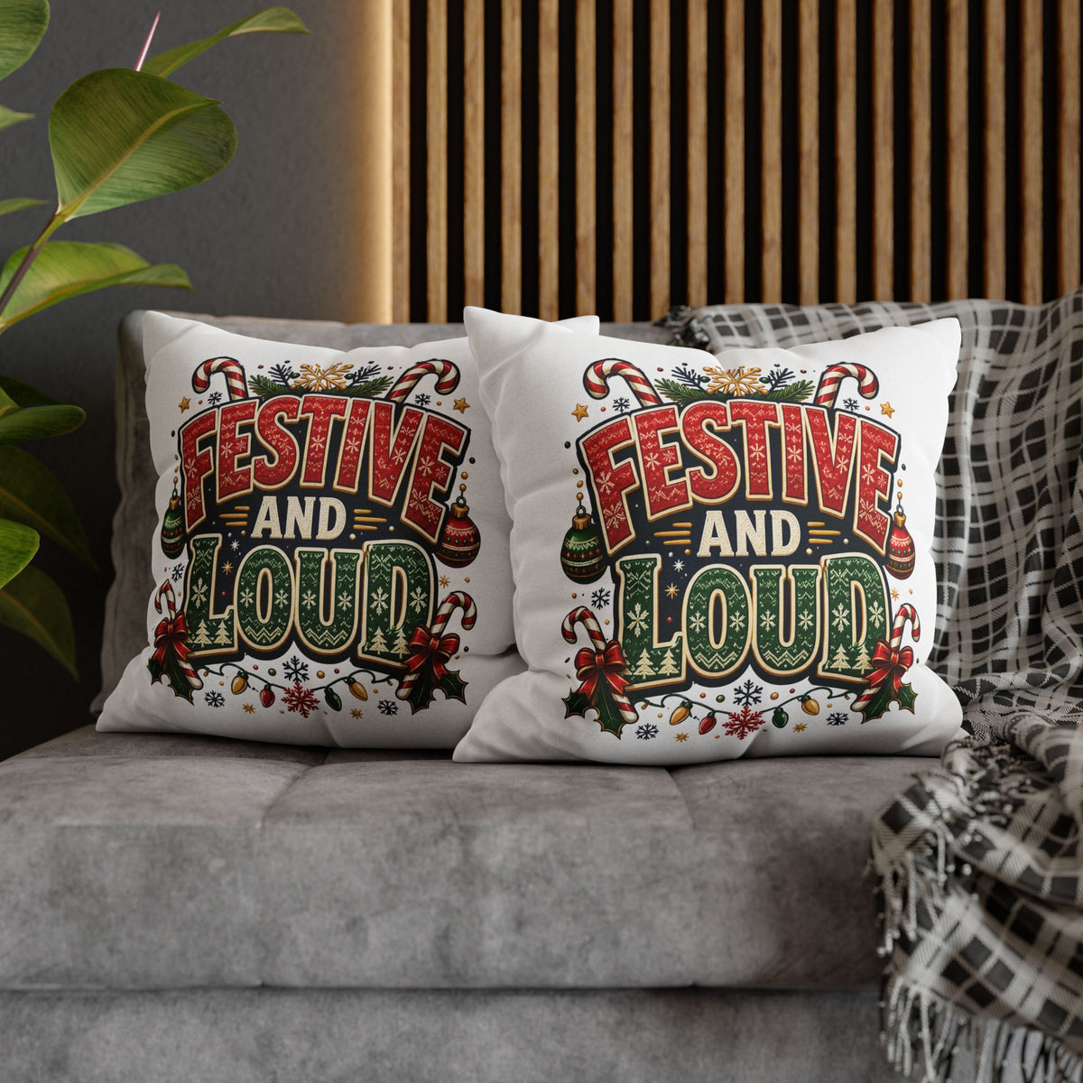 Festive and Loud Christmas Pillowcase — Holiday Decorative Throw Pillow Cover