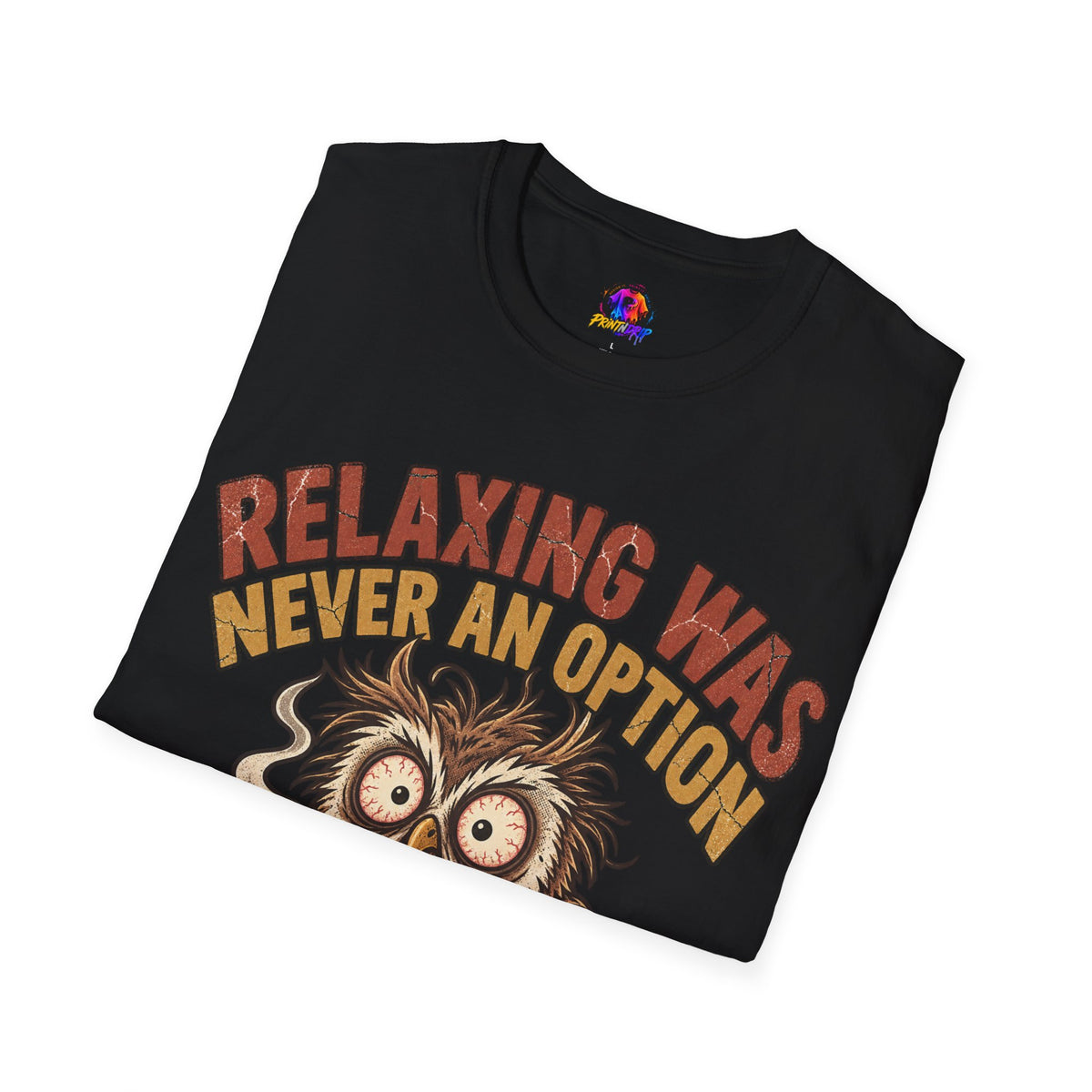 Funny And Witty Relaxing Was Never An Option Owl T-Shirt