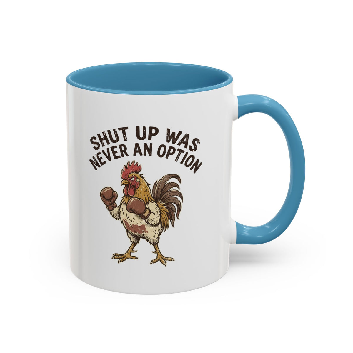"Shut Up Was Never An Option" Funny And Witty Accent Coffee Mug (11, 15oz)