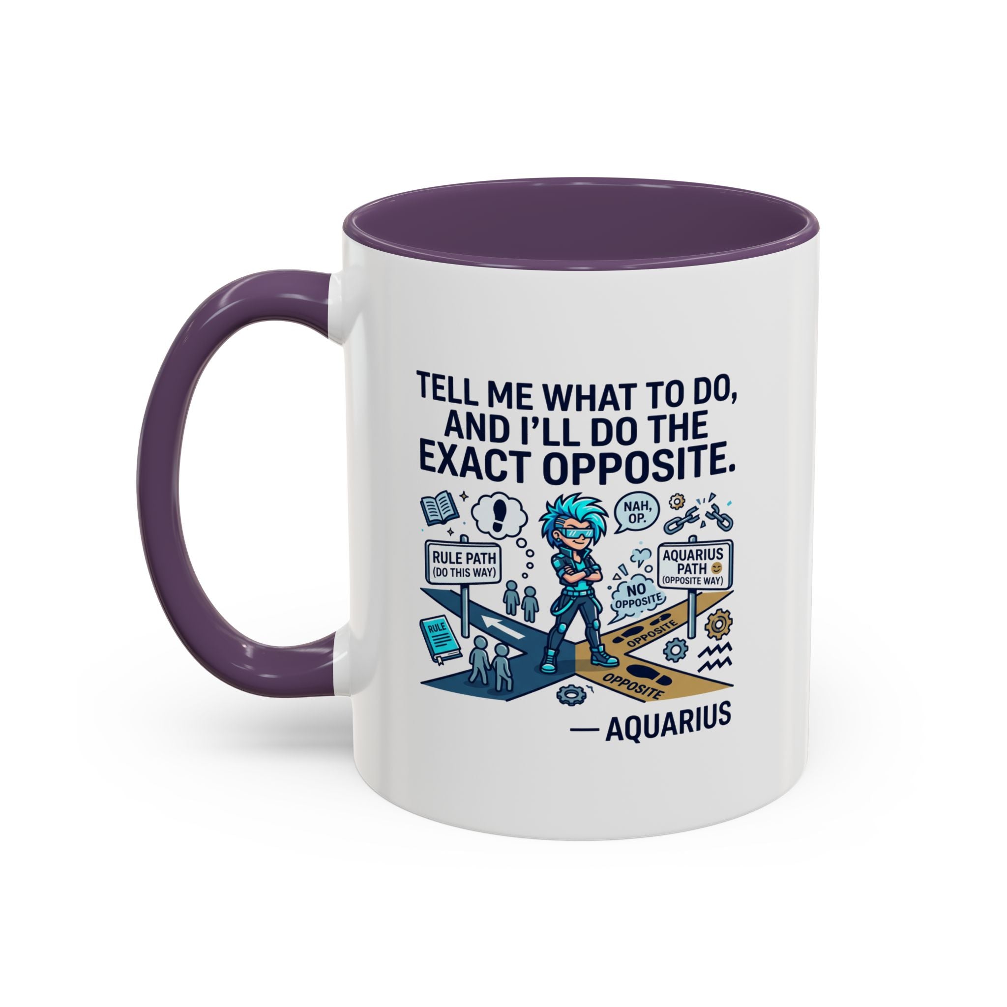 Aquarius Coffee Mug — "Tell Me What To Do and I’ll Do the Exact Opposite" Astrology Gift
