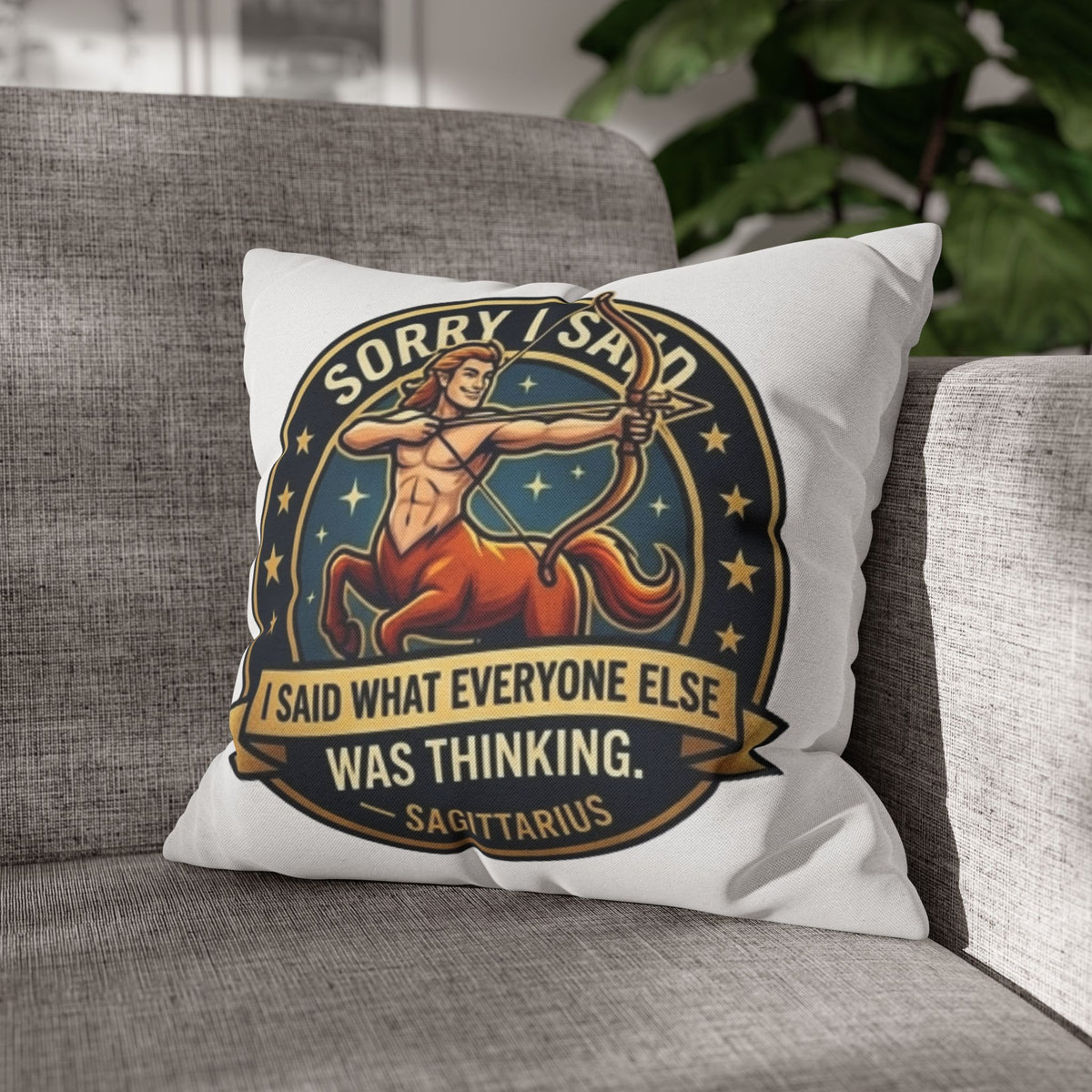 Sagittarius Throw Pillowcase— “Sorry I Said It” Zodiac Archer Decorative Pillowcase