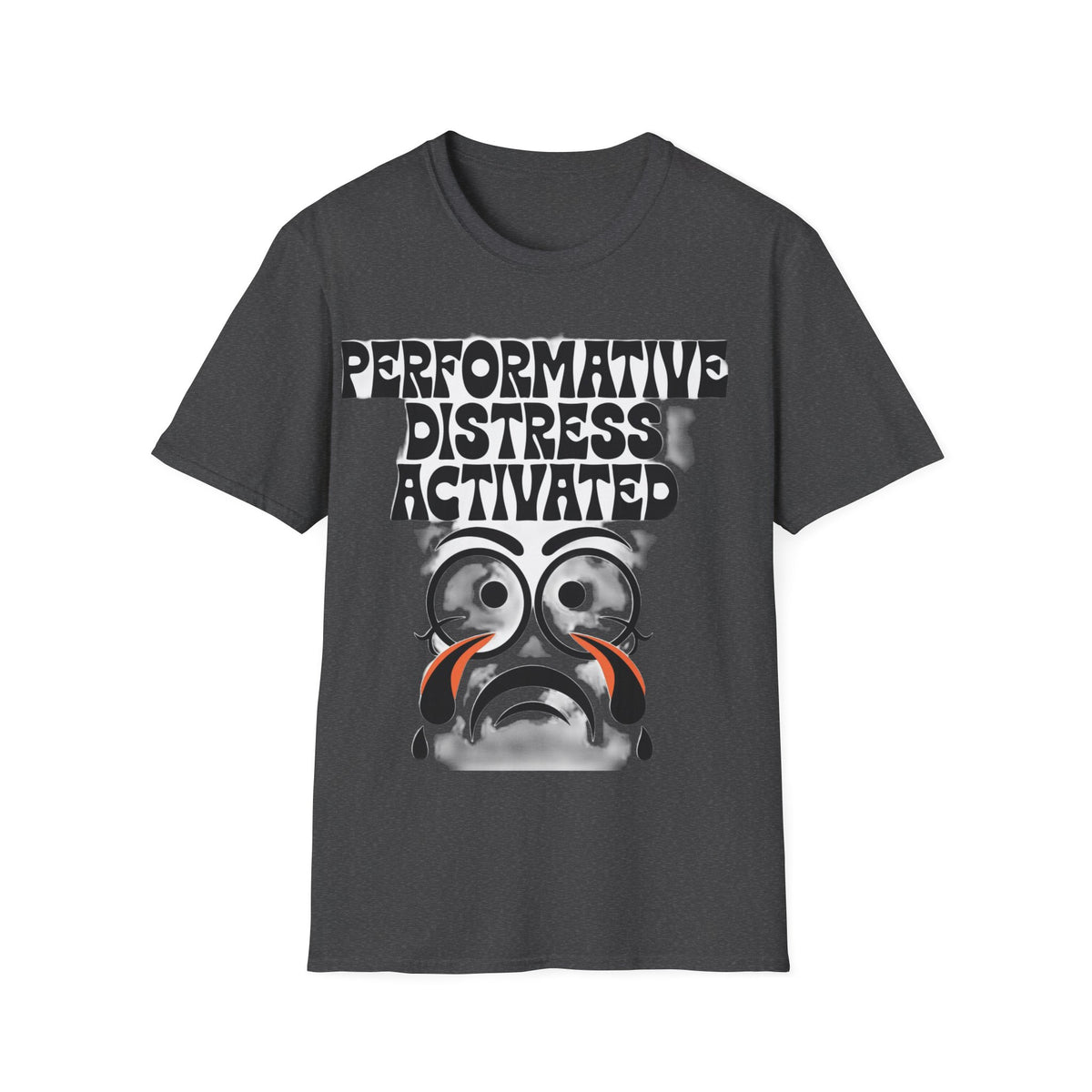 Performative Distress Activated T-Shirt — Funny Sad Face Graphic Tee - Trending Now - September 2026