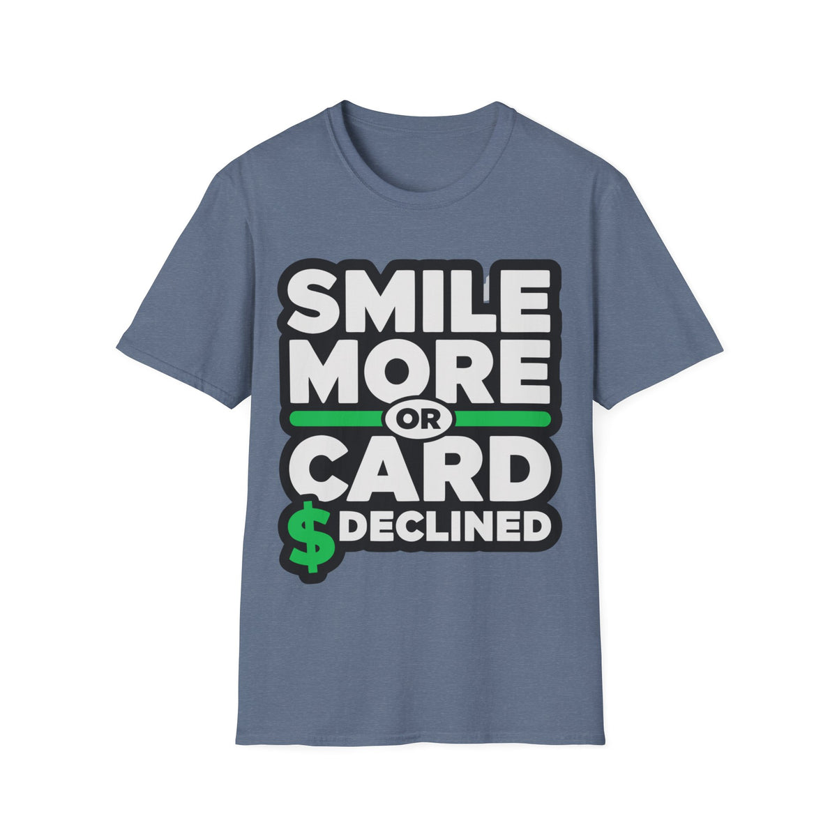 Smile More T-Shirt — “Smile More or Card Declined” Graphic Tee - Trending Now - September 2026