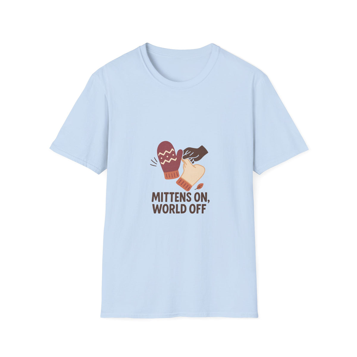 Mittens On, World Off T-Shirt — Cozy Winter Graphic Tee - Trending Now - October 2026