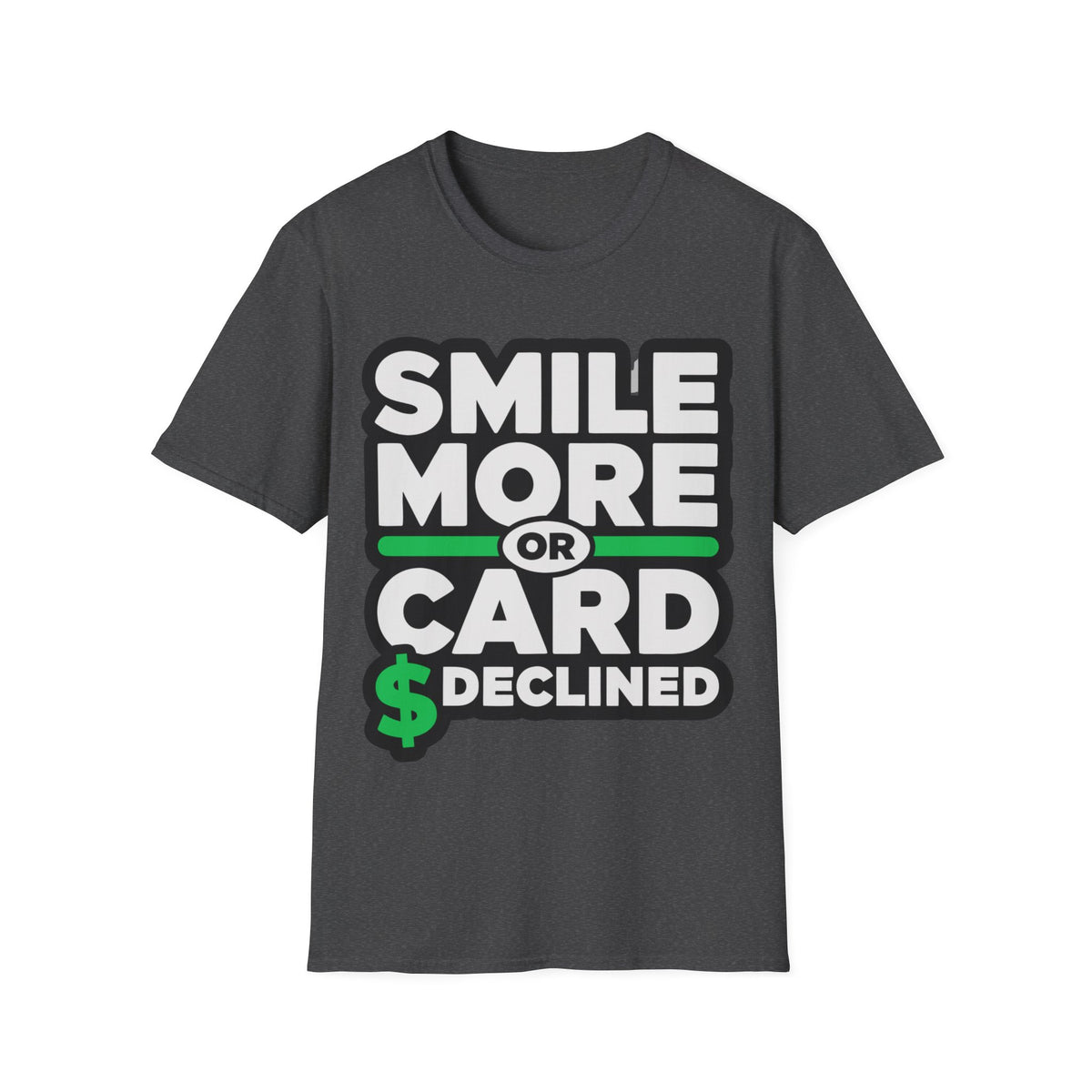 Smile More T-Shirt — “Smile More or Card Declined” Graphic Tee - Trending Now - September 2026