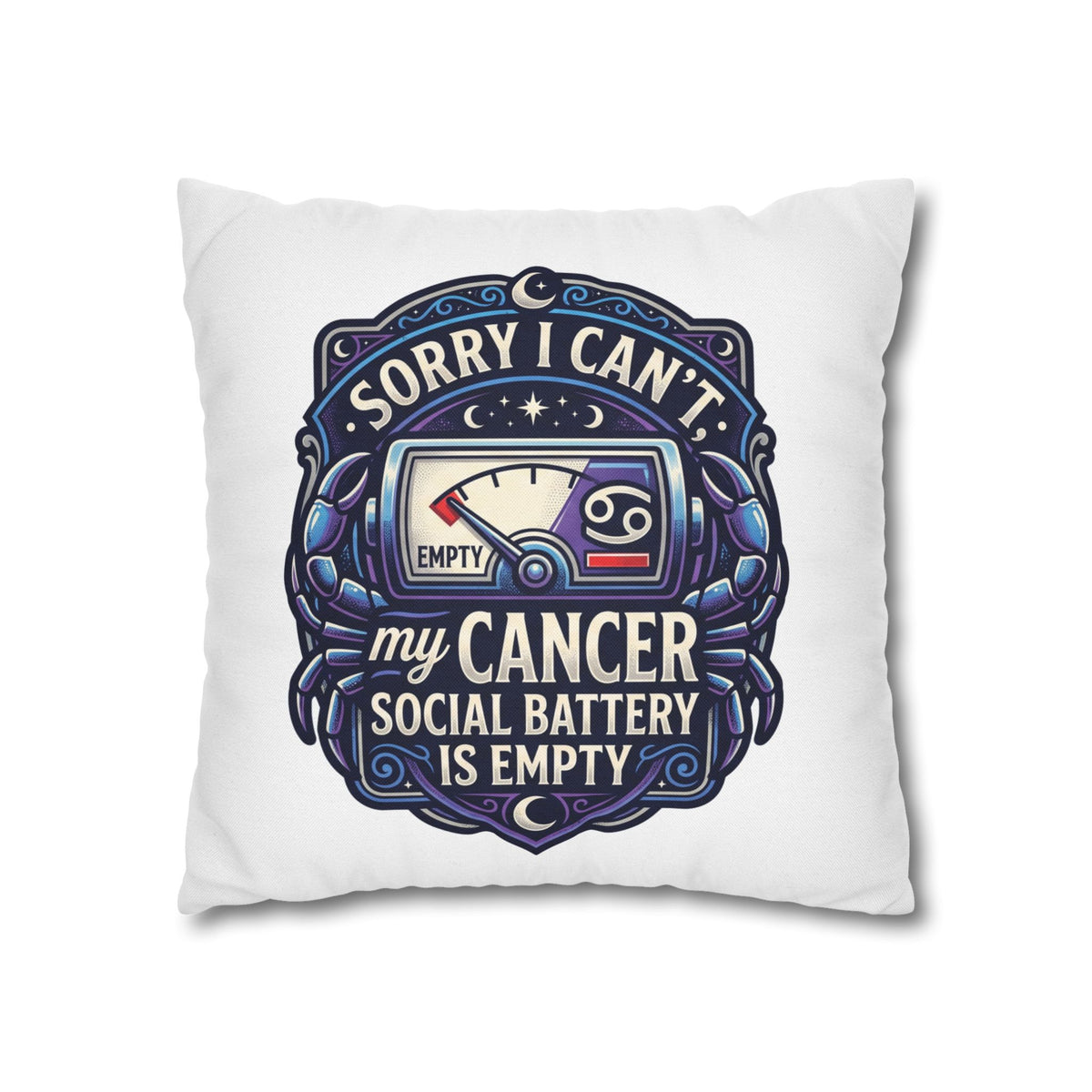 Cancer Zodiac Pillowcase — “Sorry I Can’t My Cancer Social Battery Is Empty” Decorative Throw Pillow