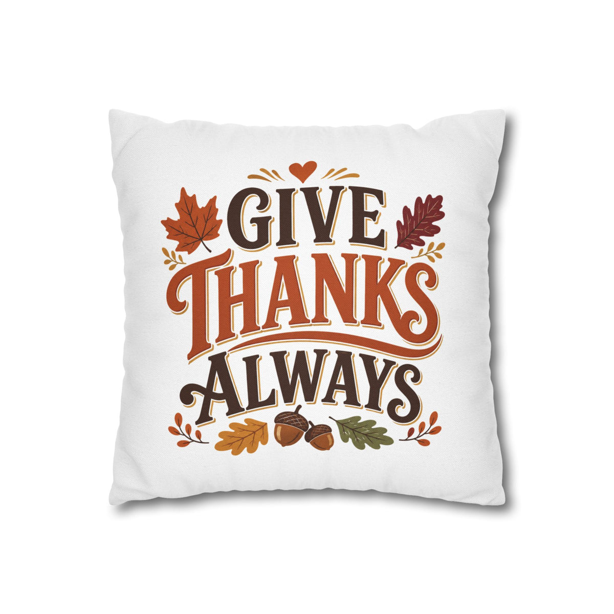 Thanksgiving Give Thanks Always Throw Pillowcase — Thanksgiving Fall Decorative Pillow Cover