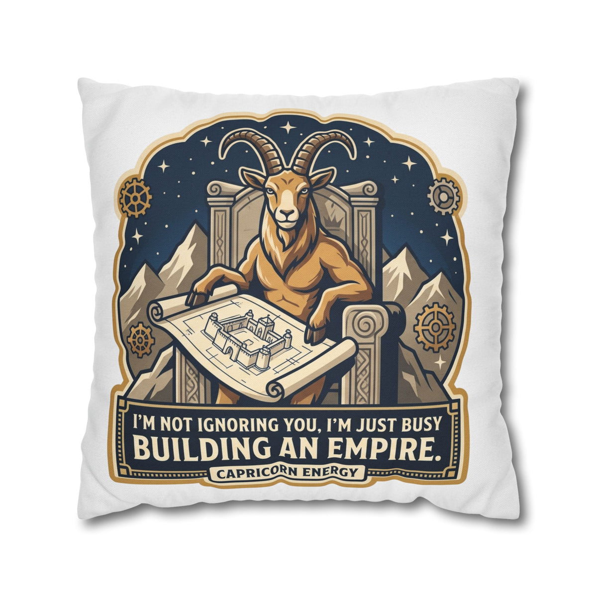 Capricorn Pillowcase — "I'm Not Ignoring You, I'm Just Busy Building an Empire" Decorative Throw Pillow