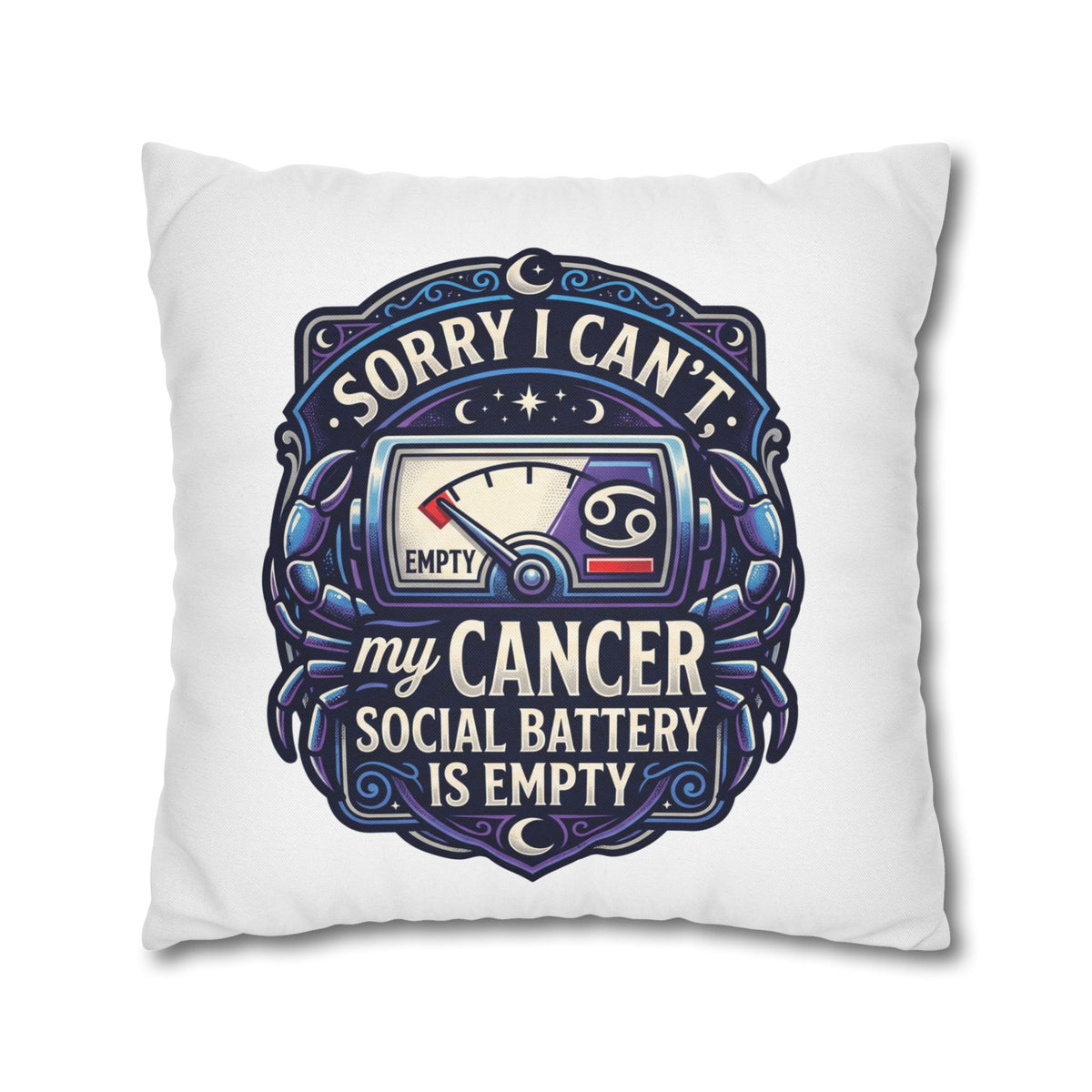 Cancer Zodiac Pillowcase — “Sorry I Can’t My Cancer Social Battery Is Empty” Decorative Throw Pillow