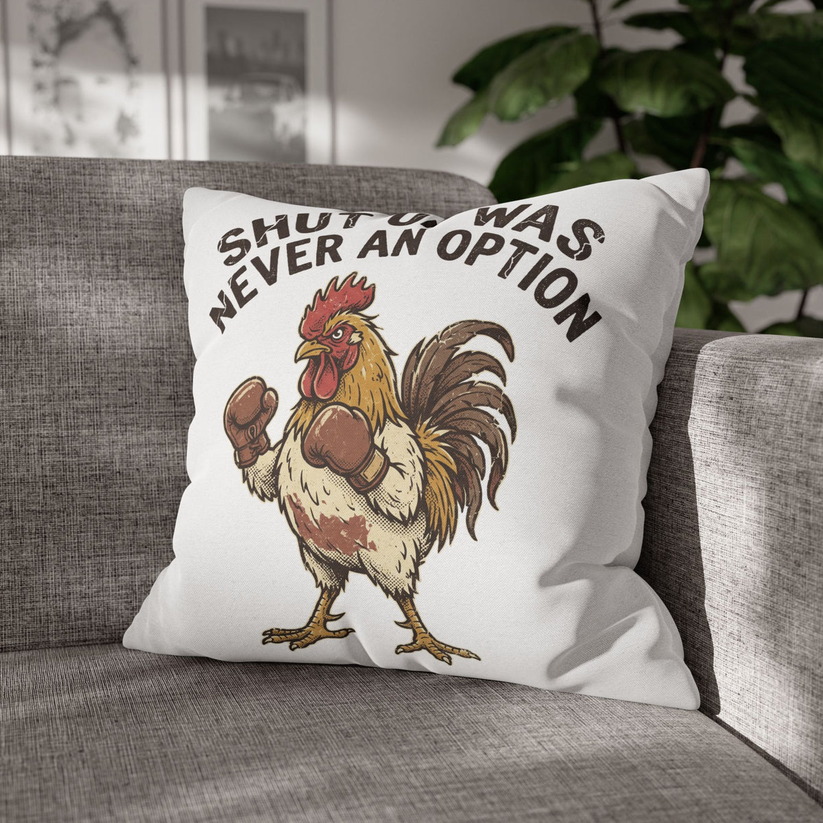 Funny Rooster Throw Pillowcase  — "Shut Up Was Never An Option" Decorative Cushion