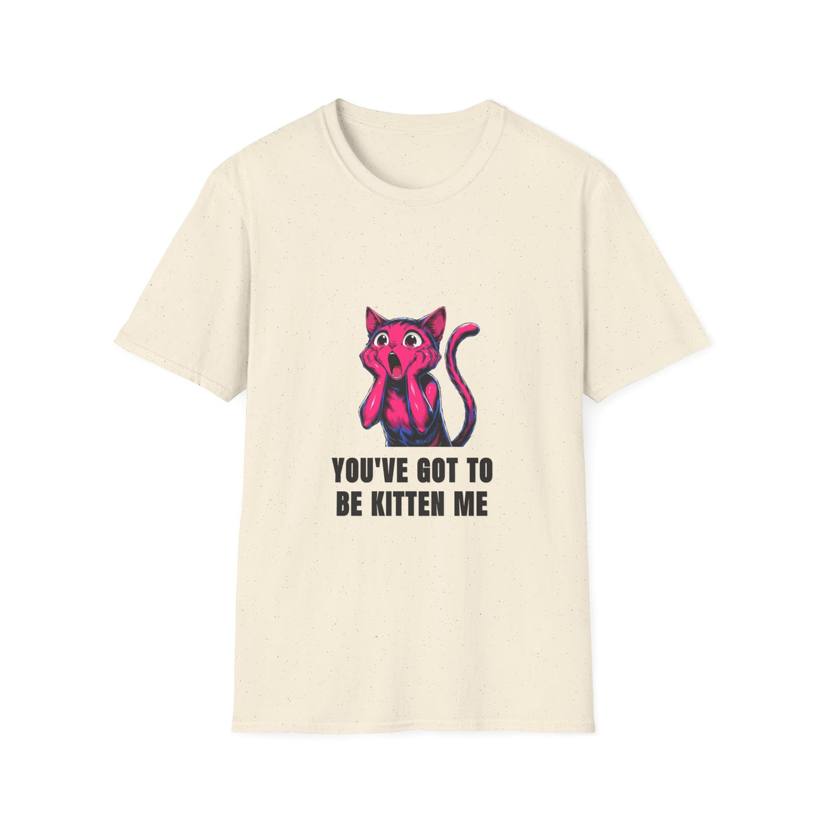 Kitten Me T-Shirt — Funny 'You've Got to Be Kitten Me' Cat Tee - Trending Now - August 2026