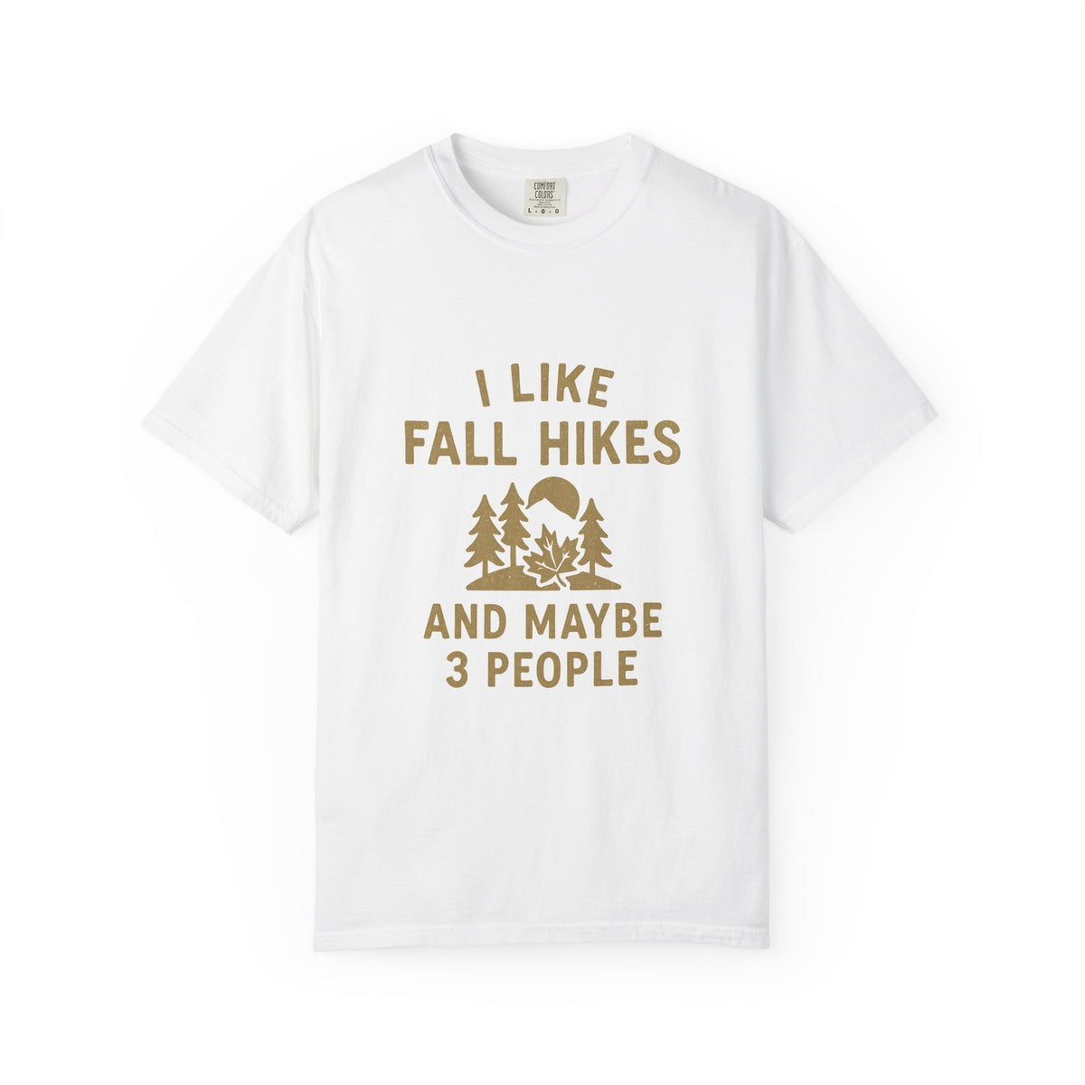 Fall Hikes T-Shirt — "I Like Fall Hikes and Maybe 3 People" - Trending Now - October 2026